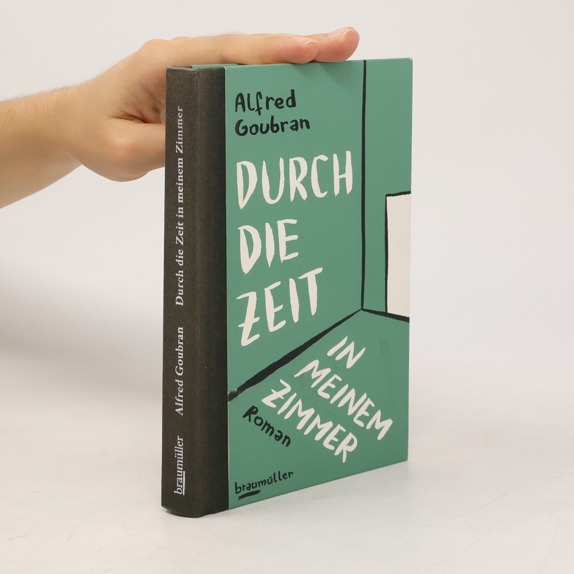 Alfred Goubran Durch die Zeit in meinem Zimmer