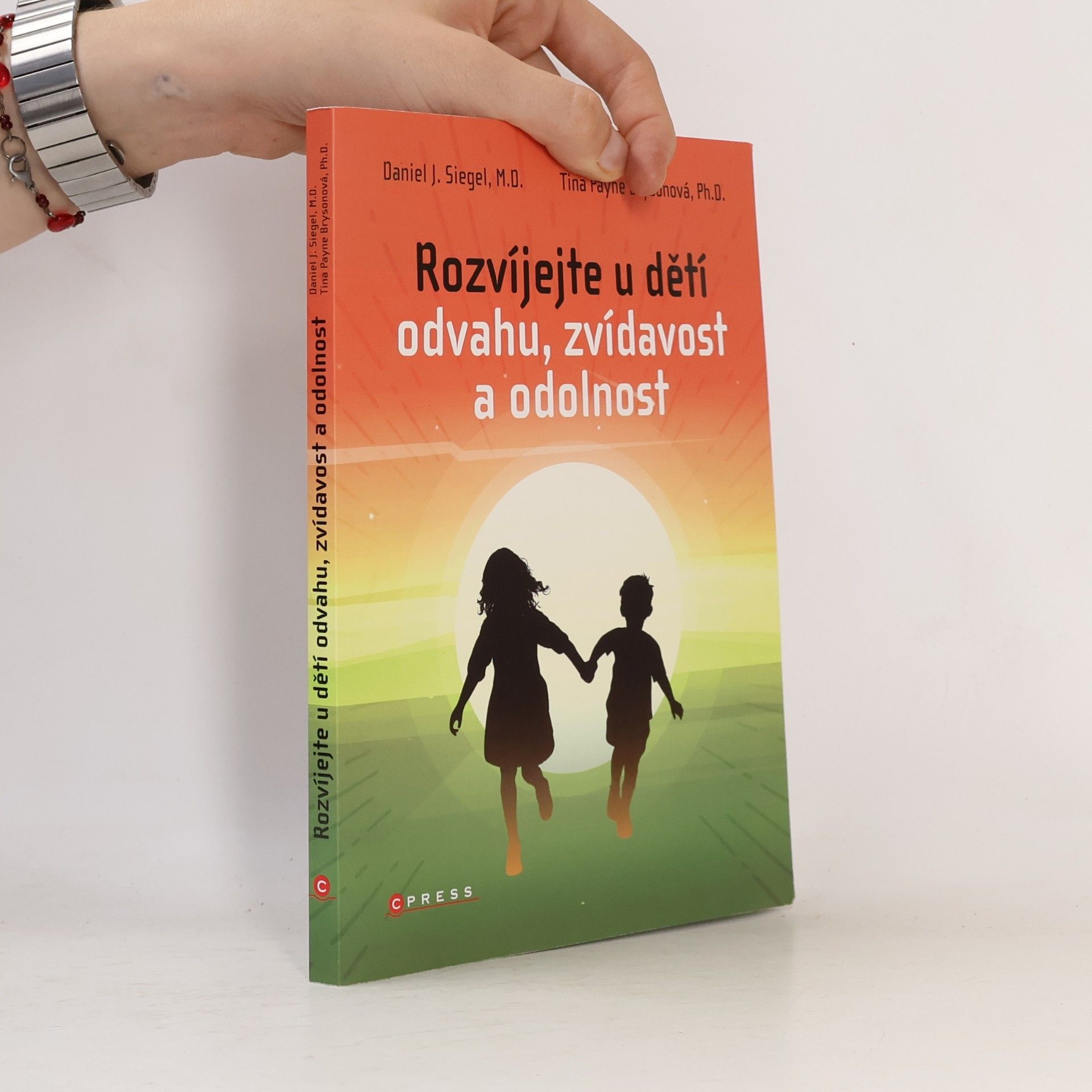 Daniel Siegel Rozvíjejte u dětí odvahu, zvídavost a odolnost