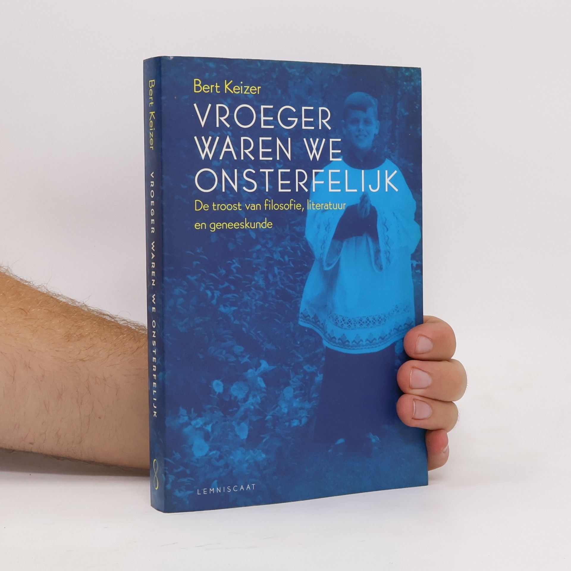 Bert Keizer Vroeger waren we onsterfelijk
