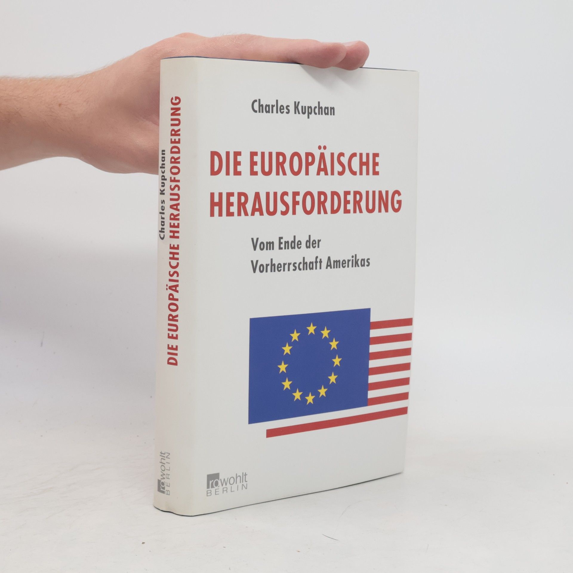 Charles A. Kupchan Die europäische Herausforderung