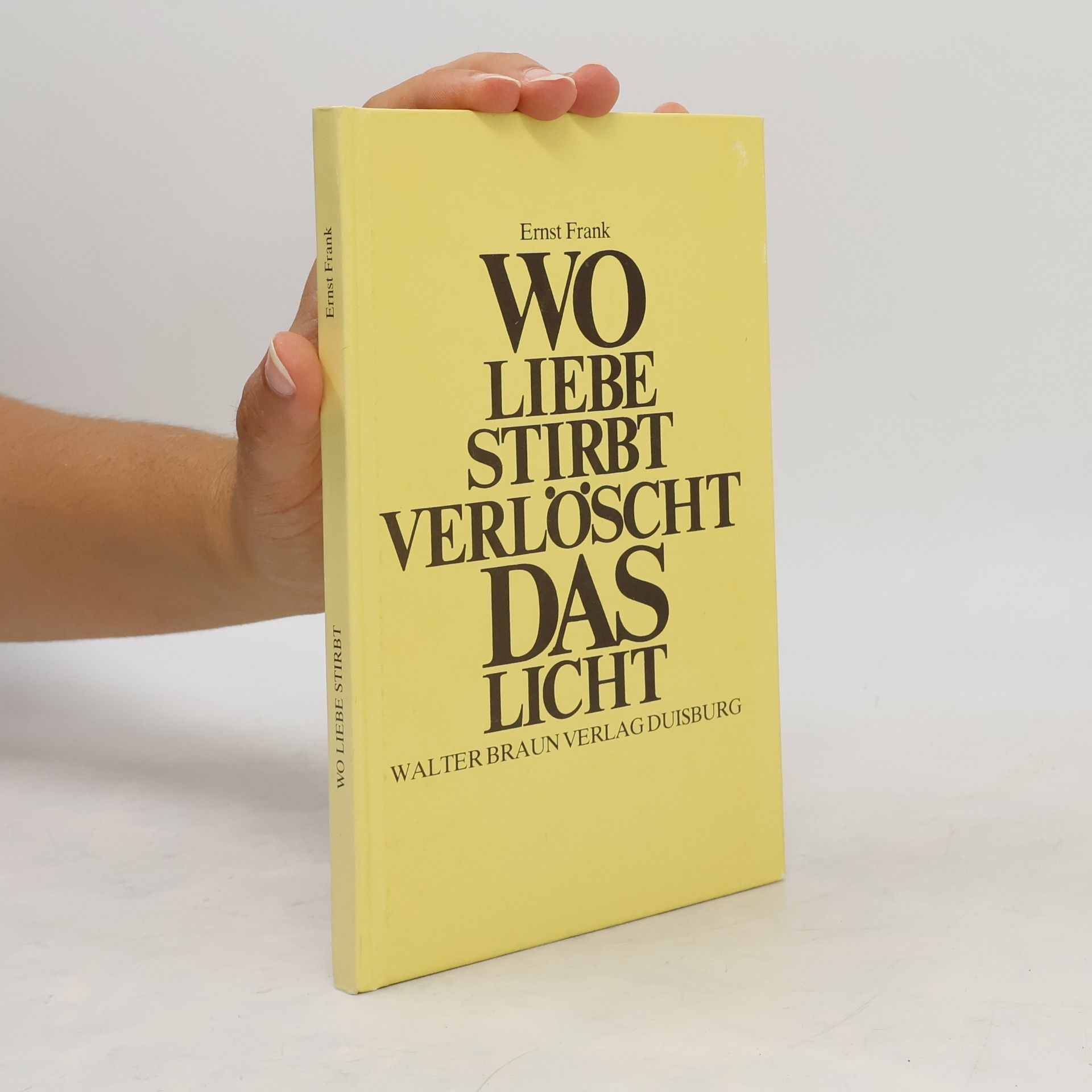 Ernst Frank  Wo Liebe stirbt verlöscht das Licht
