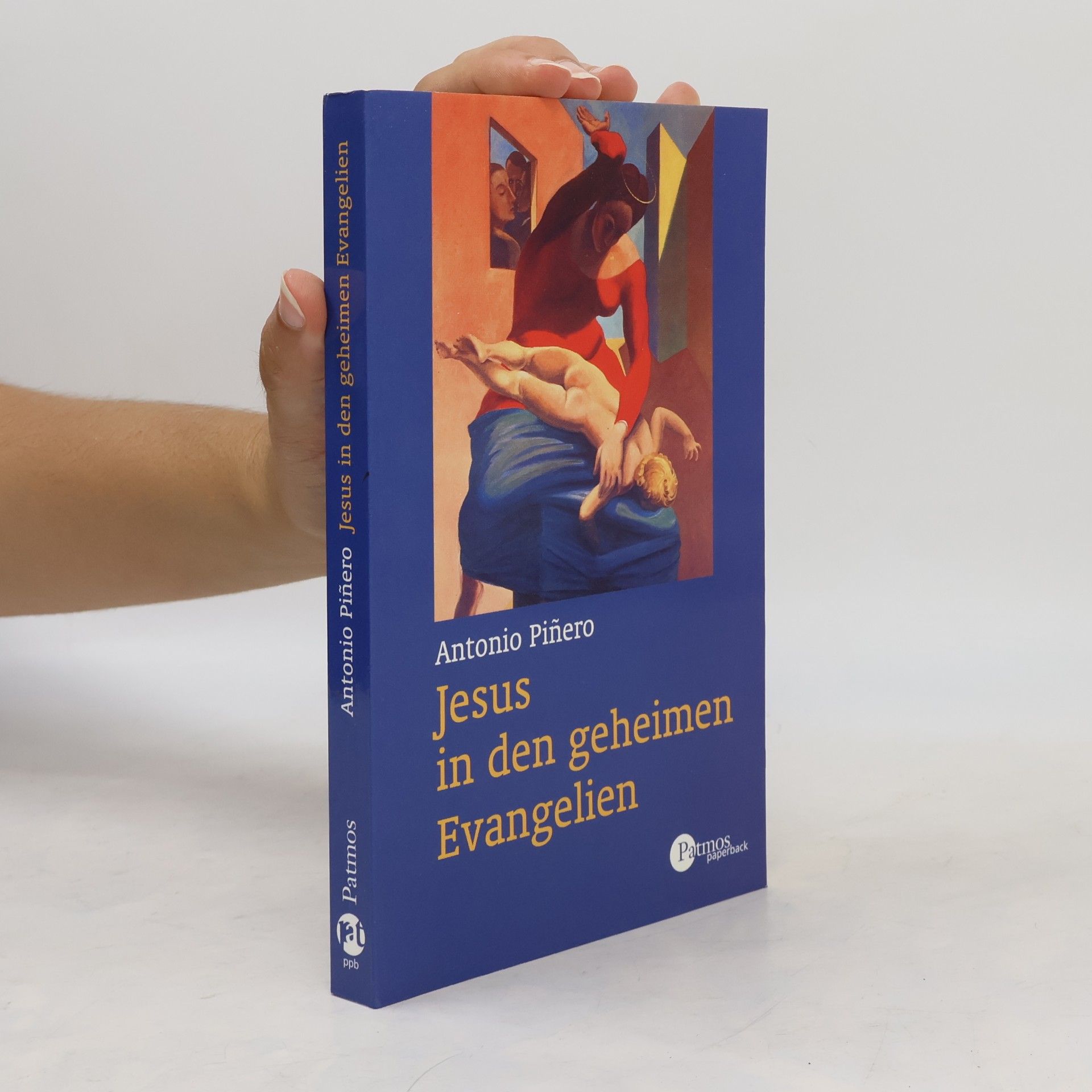 Antonio Pinero Jesus in den geheimen Evangelien