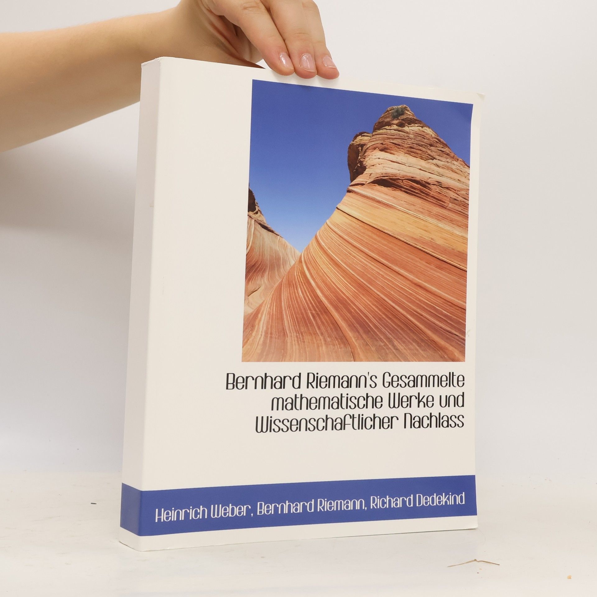 Bernhard Riemann's Gesammelte mathematische Werke und Wissenschaftlicher Nachlass
