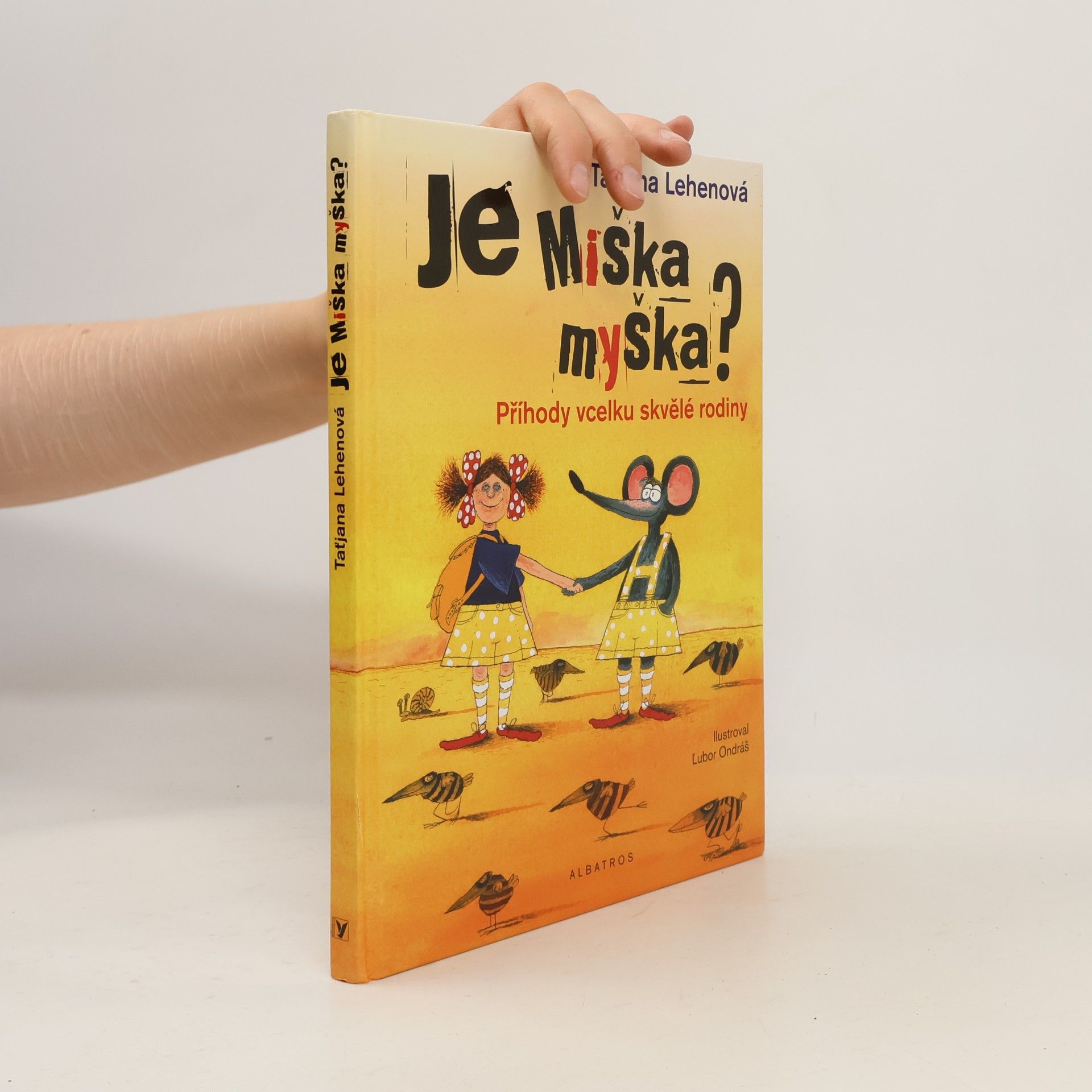 Taťjana Lehenová Je Miška myška? : příhody vcelku skvělé rodiny