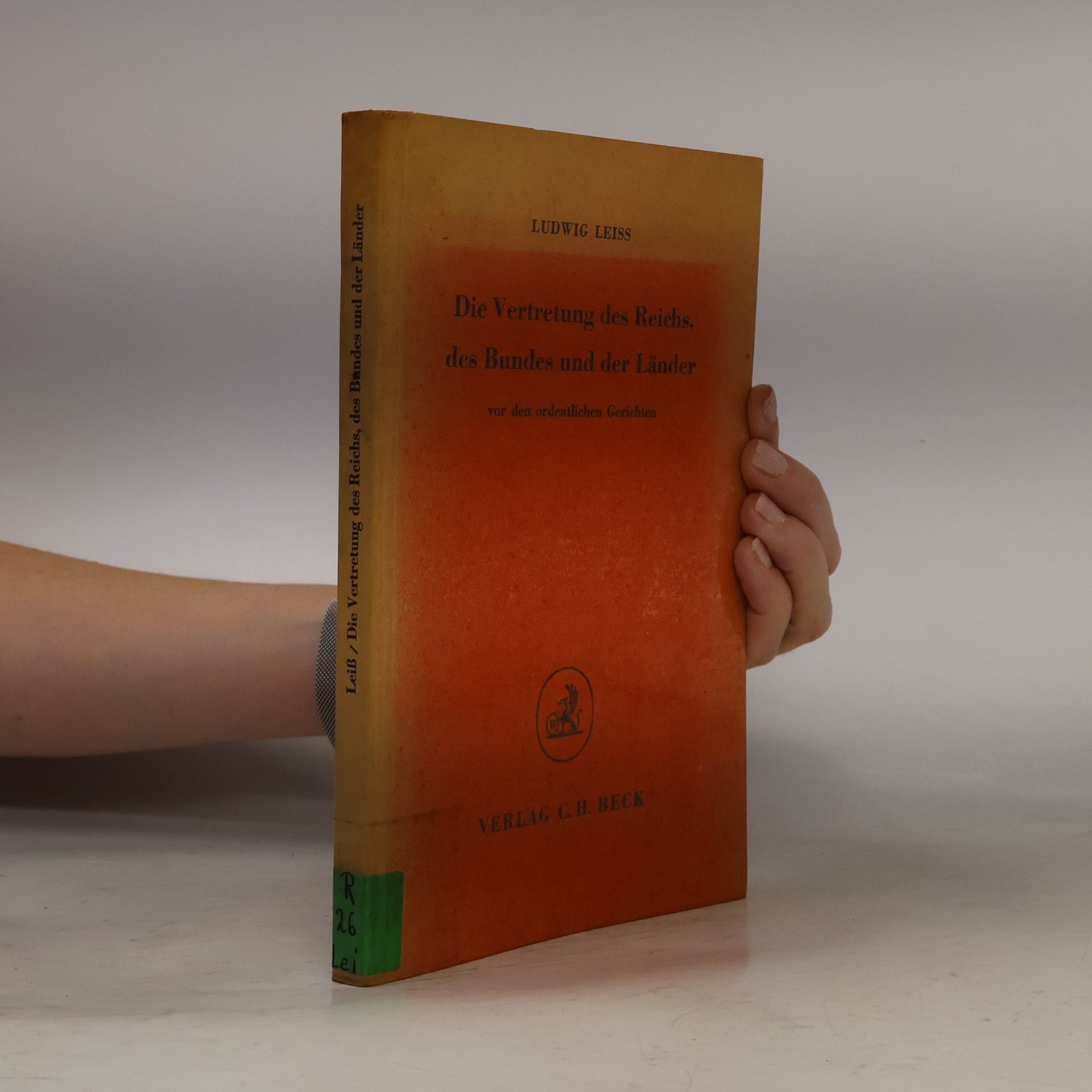 Ludwig Leiß Die Vertretung des Reichs, des Bundes und der Länder vor den ordentlichen Gerichten