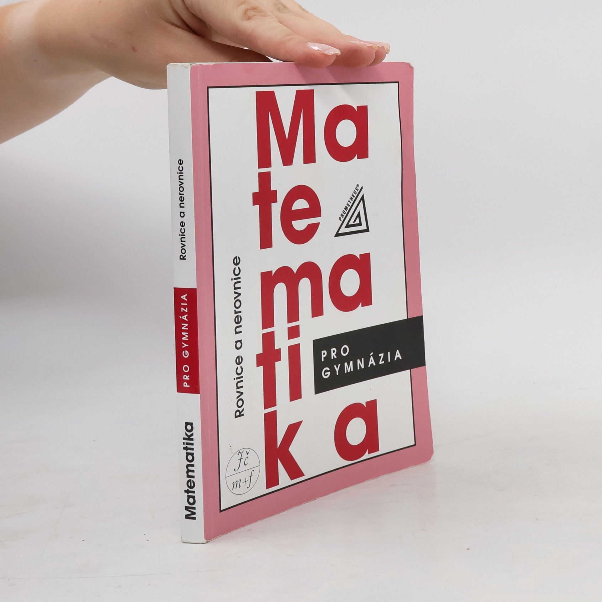 Jura Charvát Matematika pro gymnázia. Rovnice a nerovnice