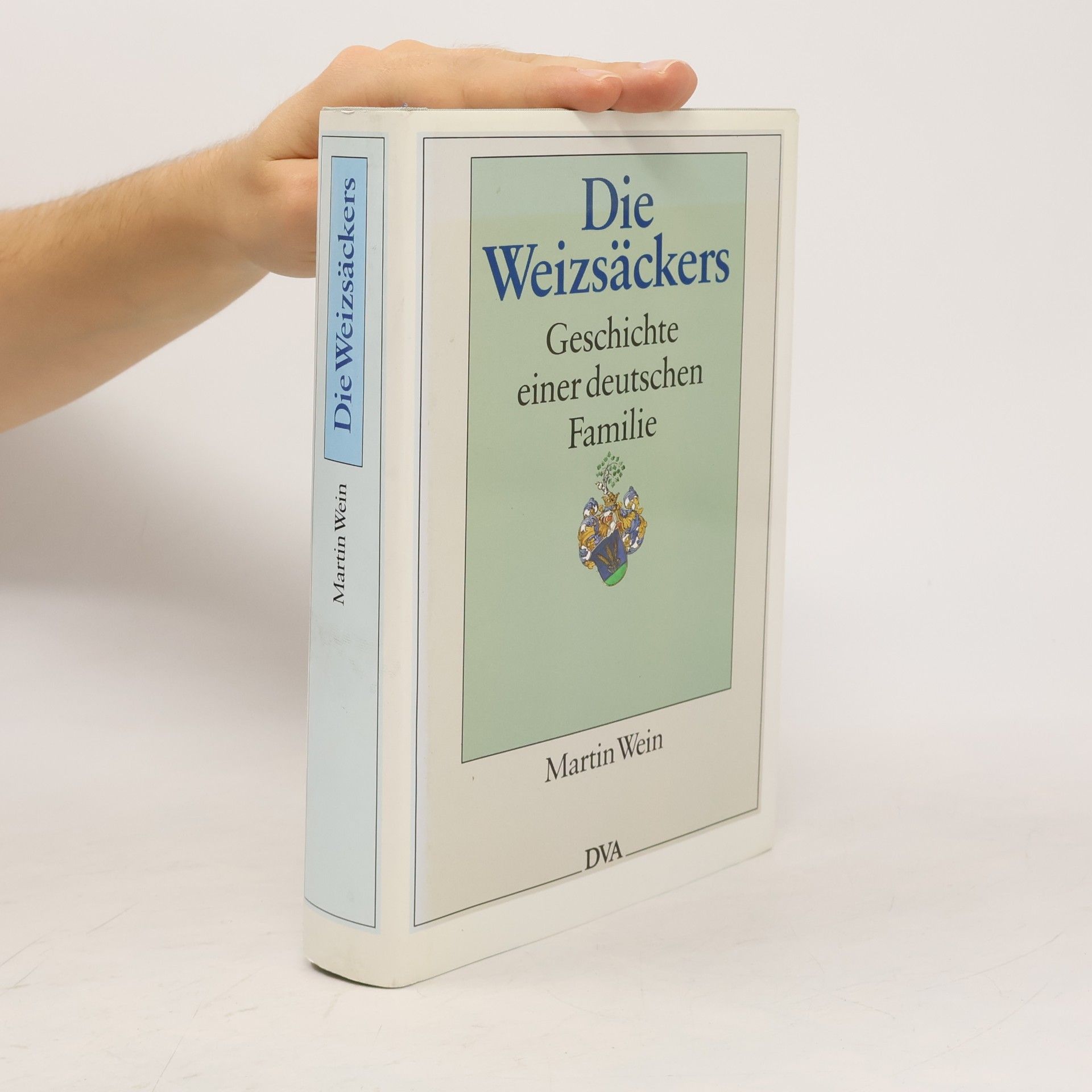 Martin Wein Die Weizsäckers. Geschichte einer deutschen Familie