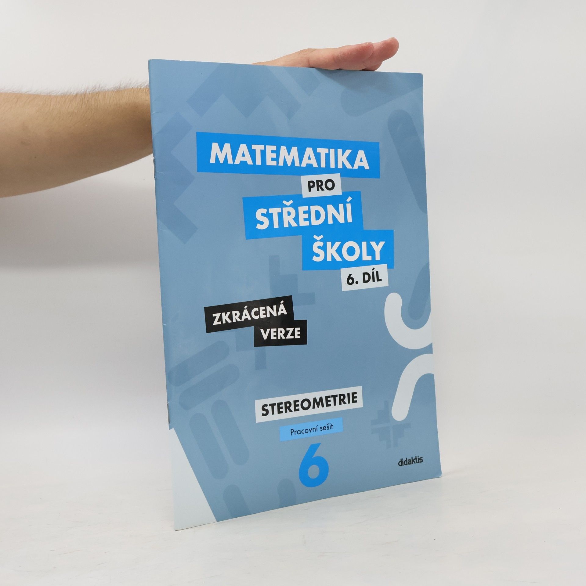 Ivana Šubrtová Matematika pro střední školy, 6. díl, Stereometrie, pracovní sešit, zkrácená verze