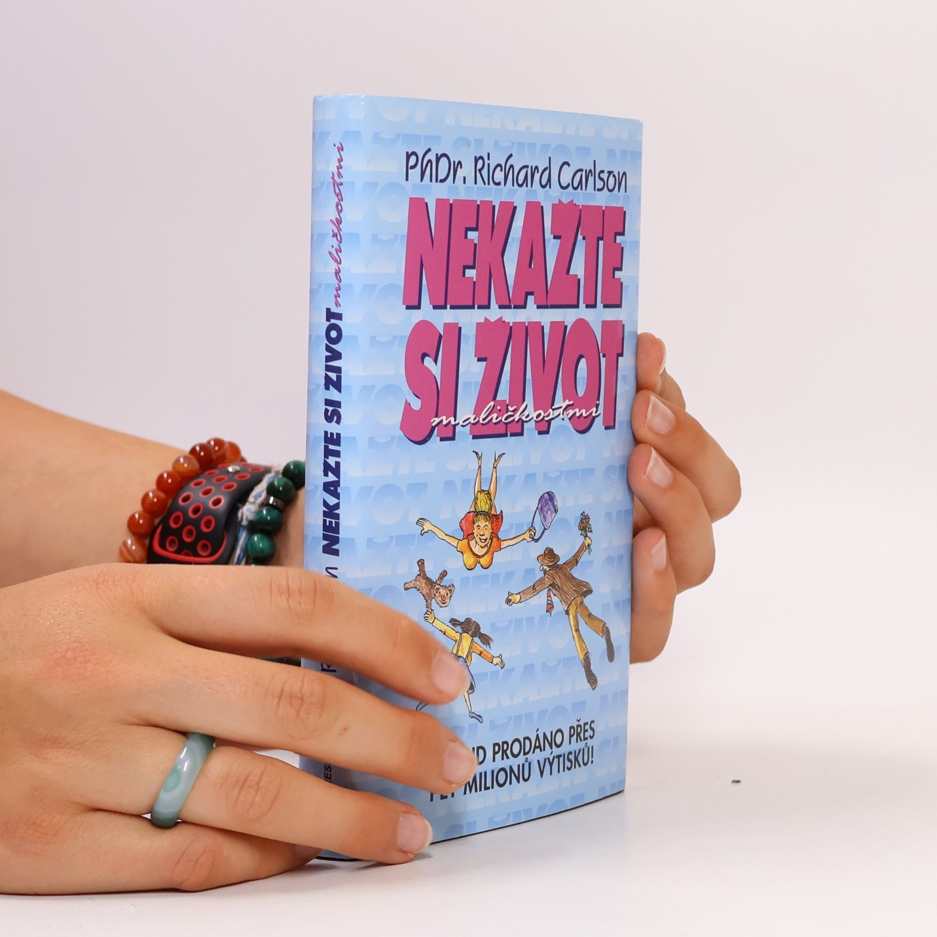Richard Carlson Nekažte si život maličkostmi