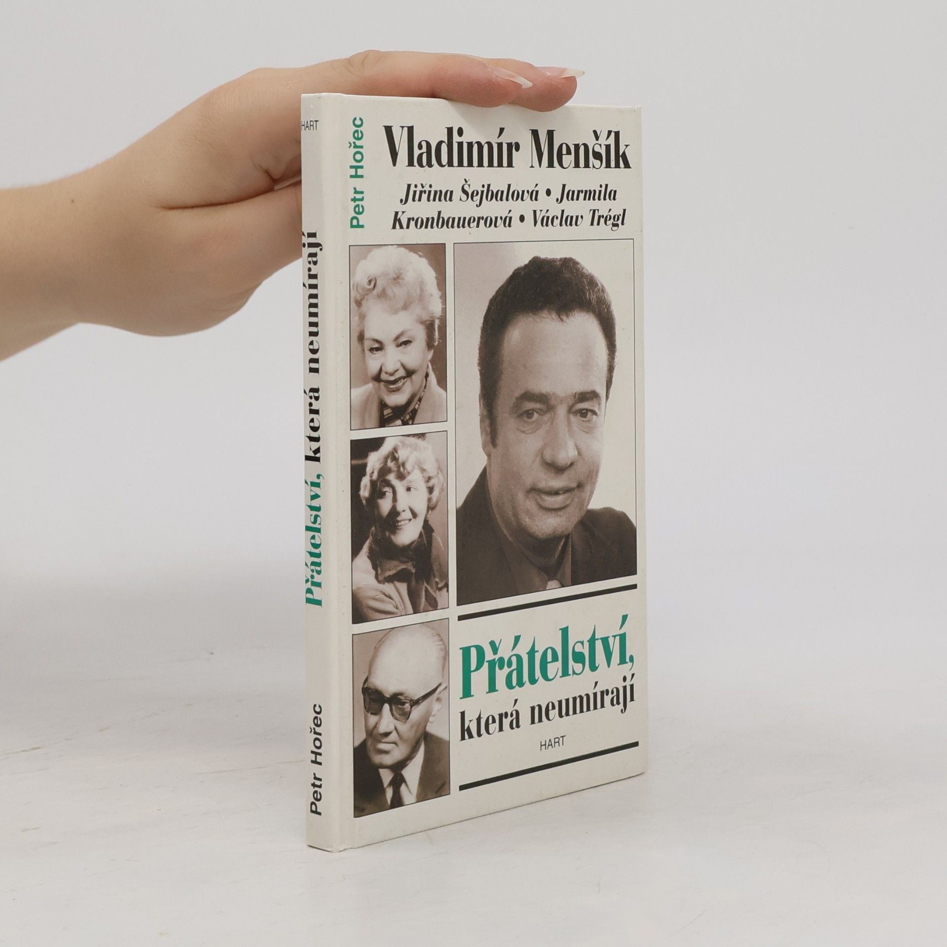 Petr Hořec Přátelství, která neumírají. Vladimír Menšík, Jiřina Šejbalová, Jarmila Kronbauerová, Václav Trégl