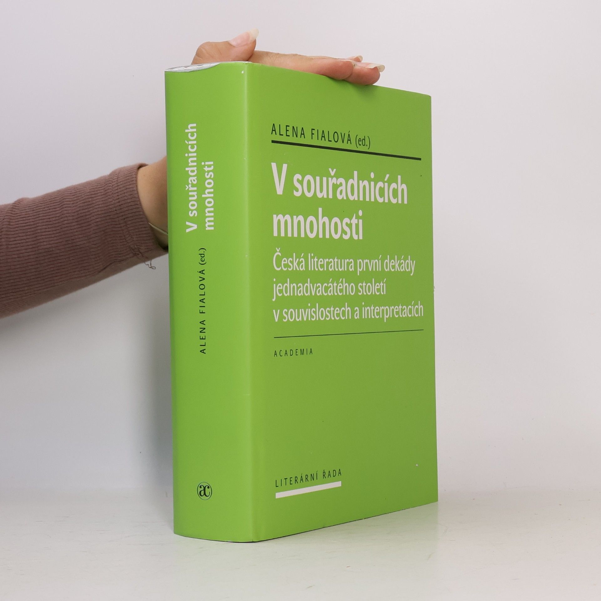 Alena Fialová V souřadnicích mnohosti. Česká literatura první dekády jednadvacátého století v souvislostech a interpretacích