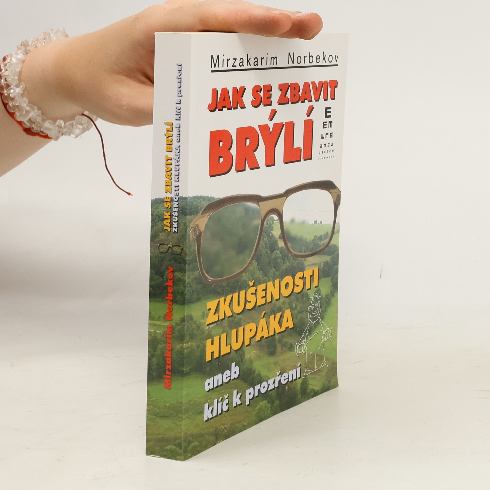 Mirzakarim Norbekov Jak se zbavit brýlí. Zkušenosti hlupáka, aneb, klíč k prozření