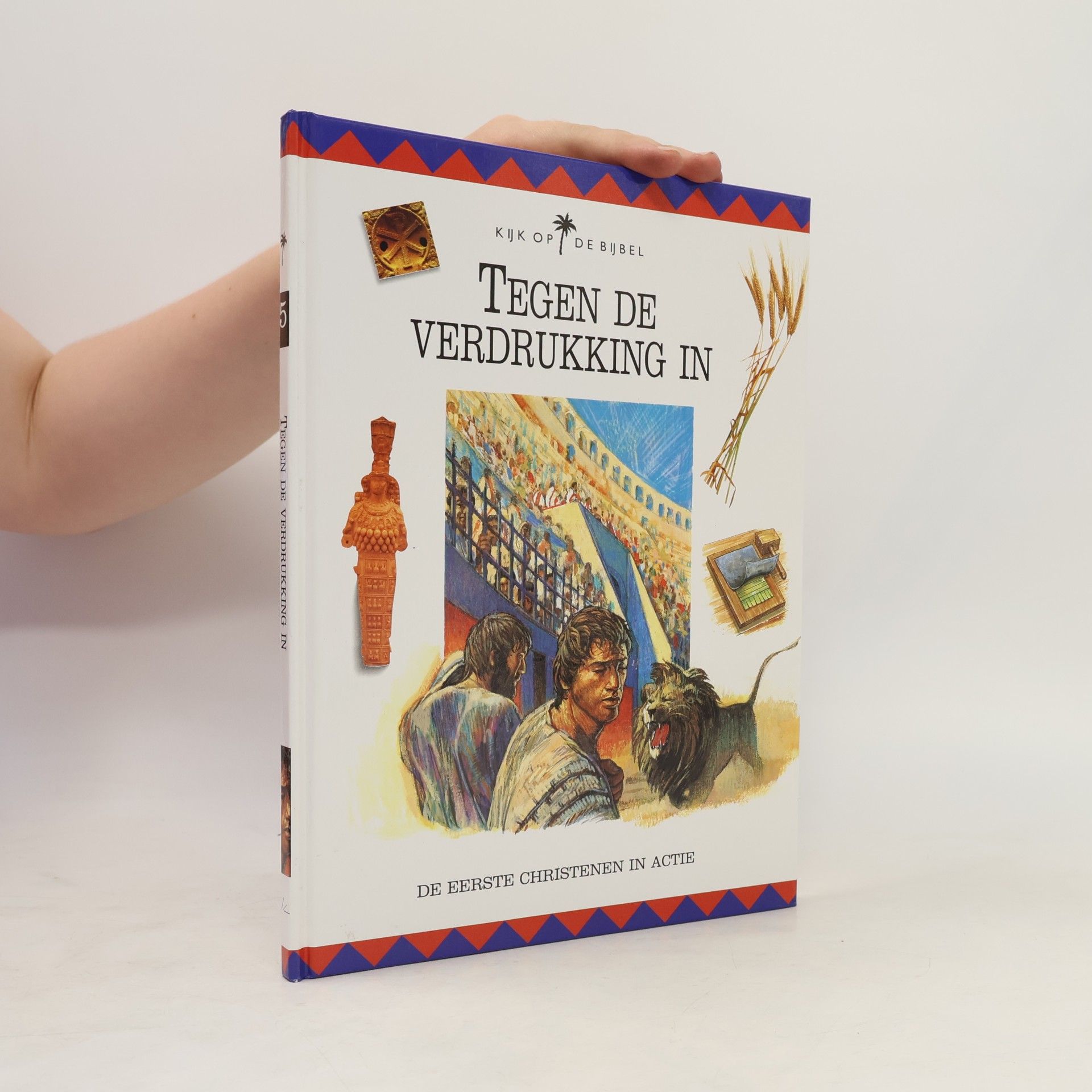 Tegen de verdrukking in: de eerste christenen in actie (Kijk op de bijbel, 5)