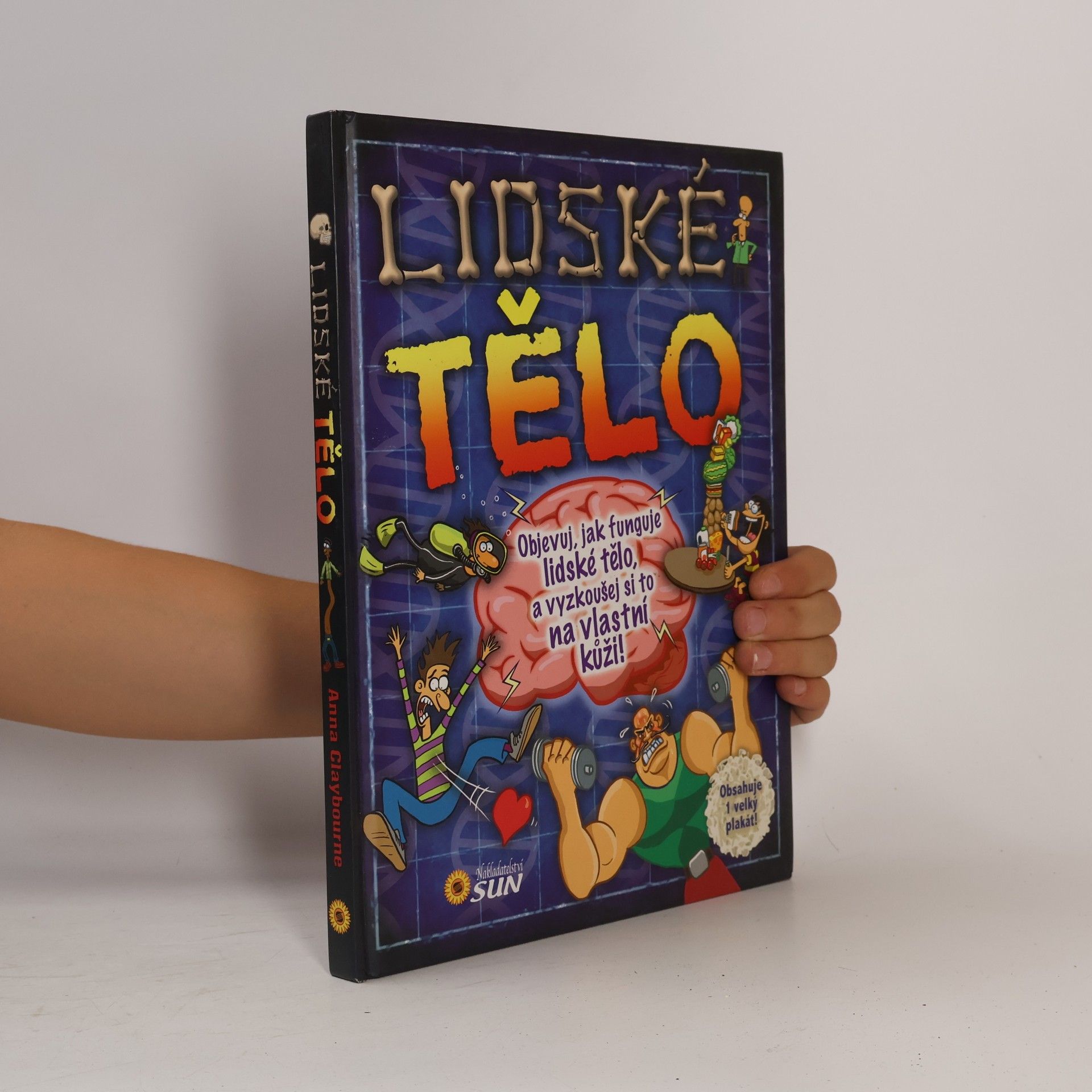 Anna Claybourne Lidské tělo - Objevuj, jak funguje lidské tělo, a vyzkoušej si to na vlastní kůži!