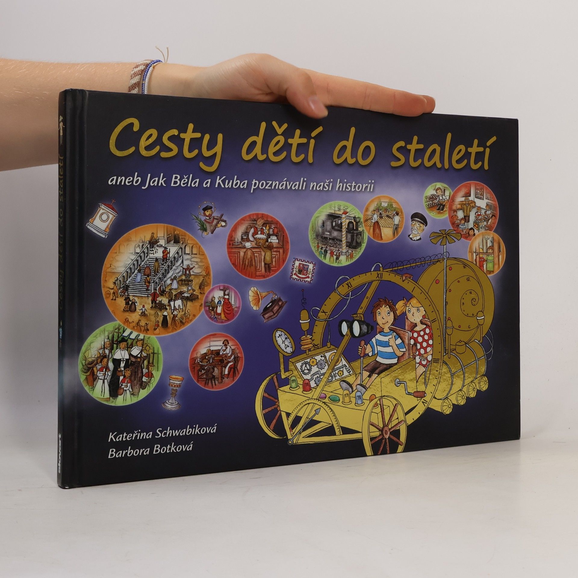 Schwabiková Kateřina Cesty dětí do staletí aneb Jak Běla a Kuba poznávali naši historii