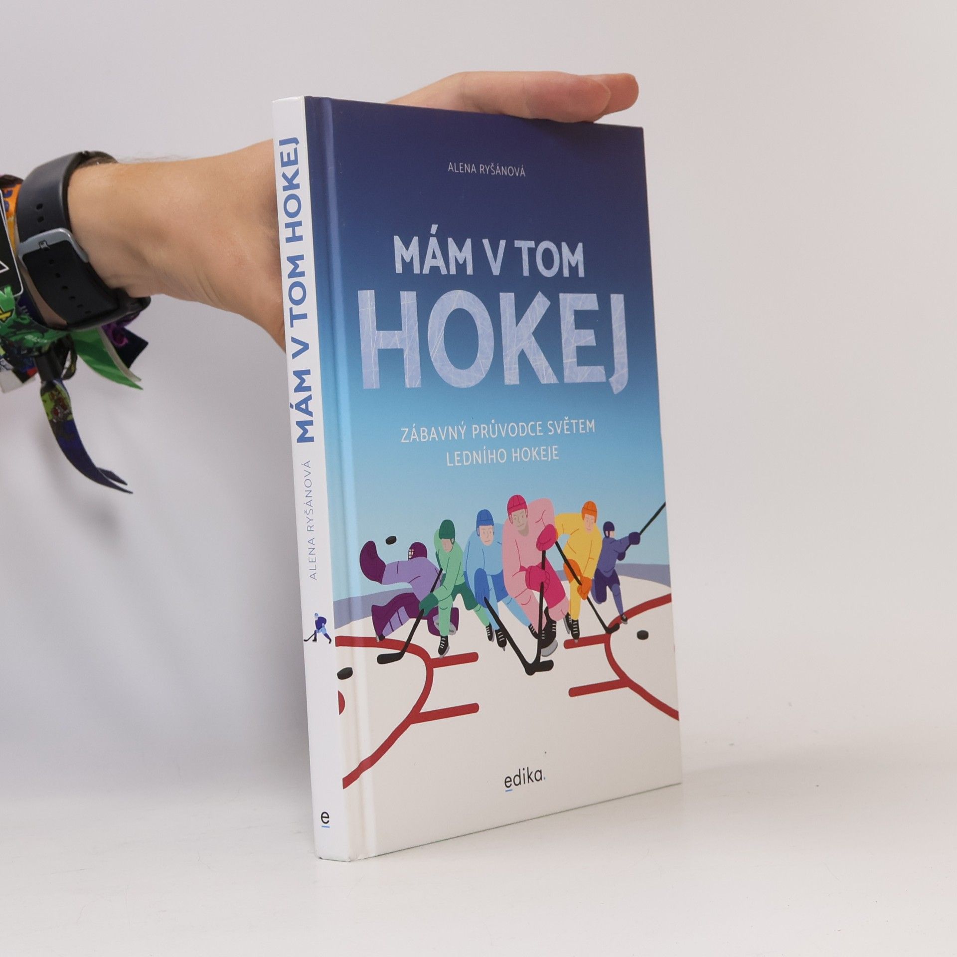 Alena Ryšánová Mám v tom hokej. Zábavný průvodce světem ledního hokeje