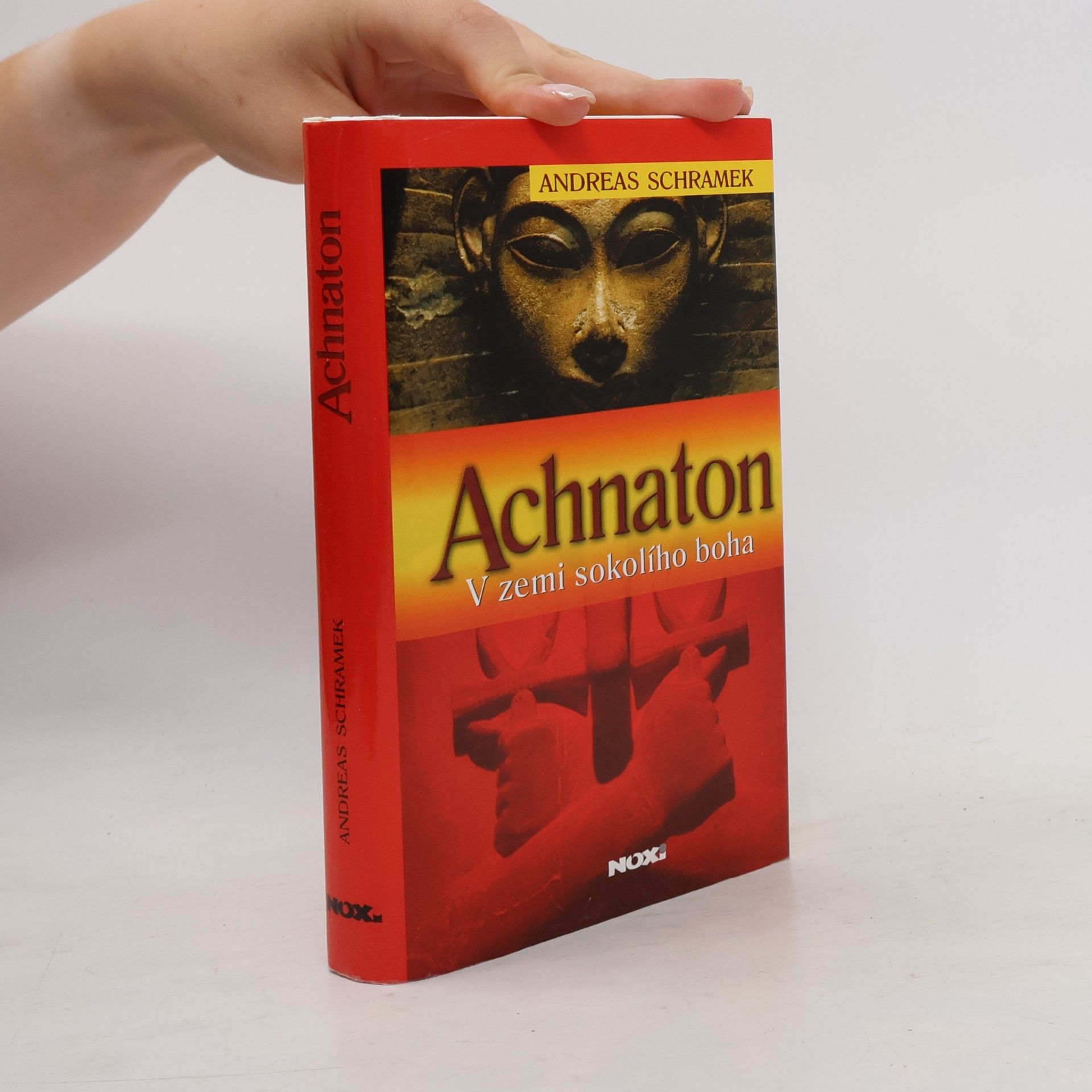 Andreas Schramek Achnaton: V zemi sokolího boha
