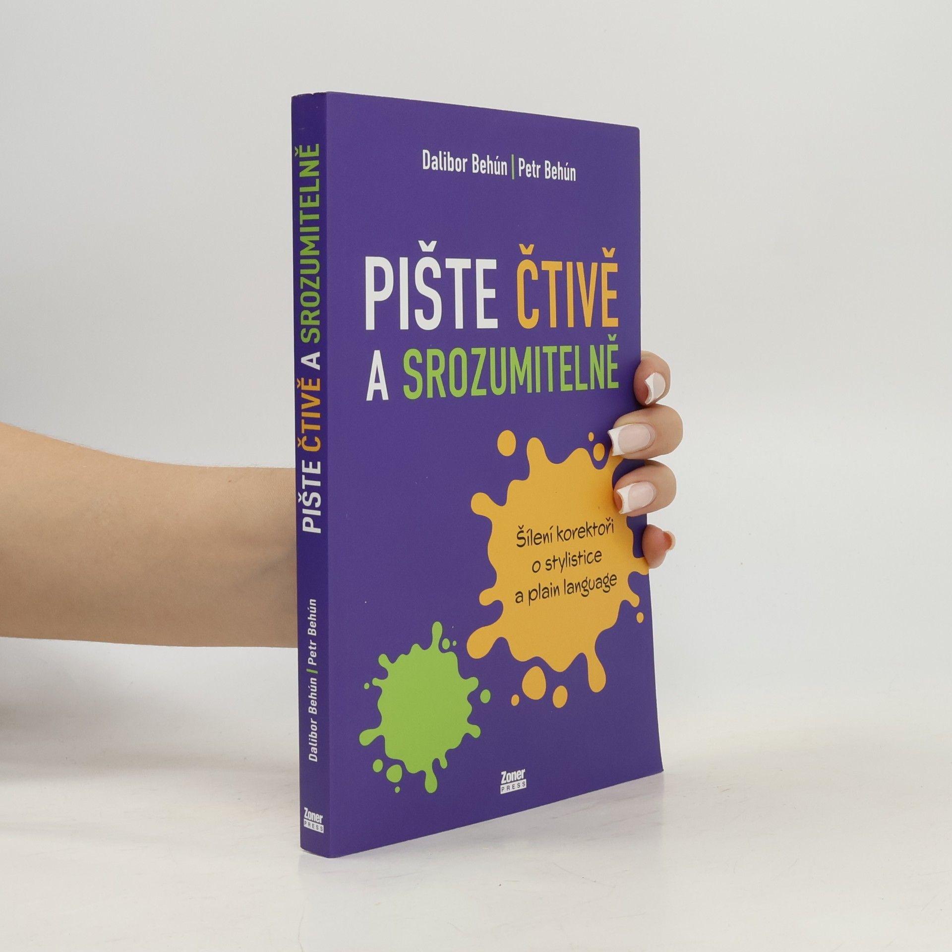 Petr Behún Pište čtivě a srozumitelně : šílení korektoři o stylistice a plain language