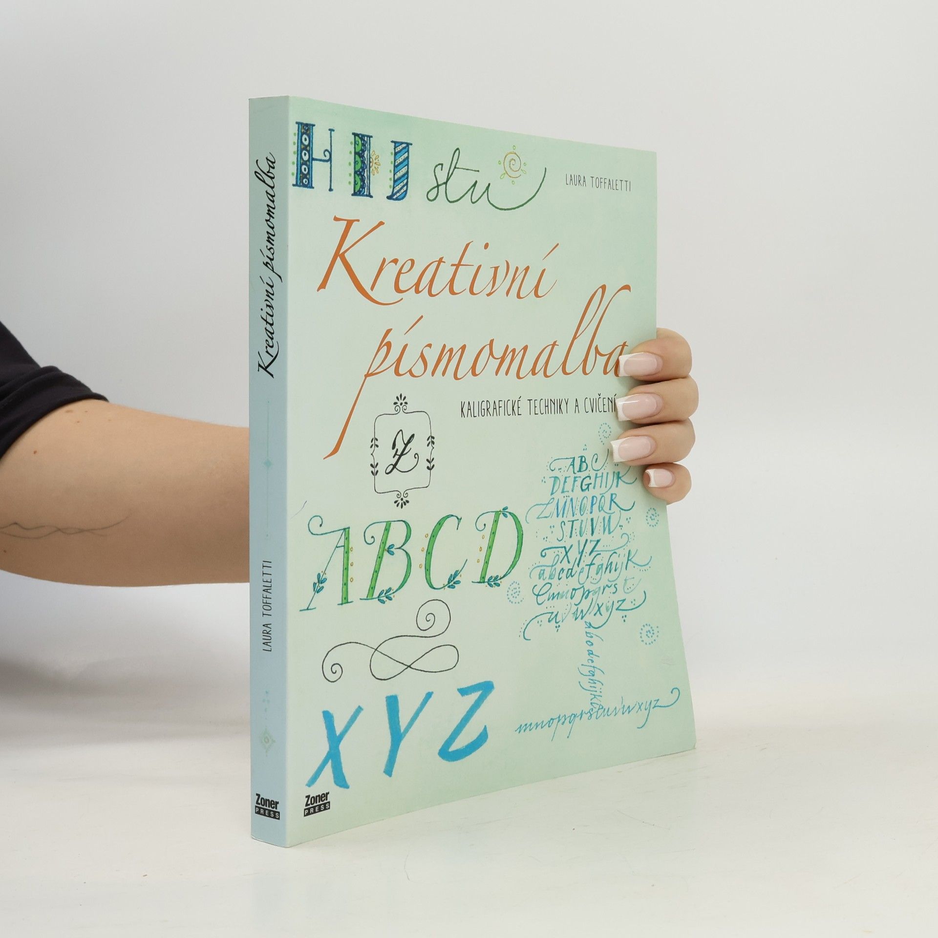 Laura Toffaletti Kreativní písmomalba. Kaligrafické techniky a cvičení