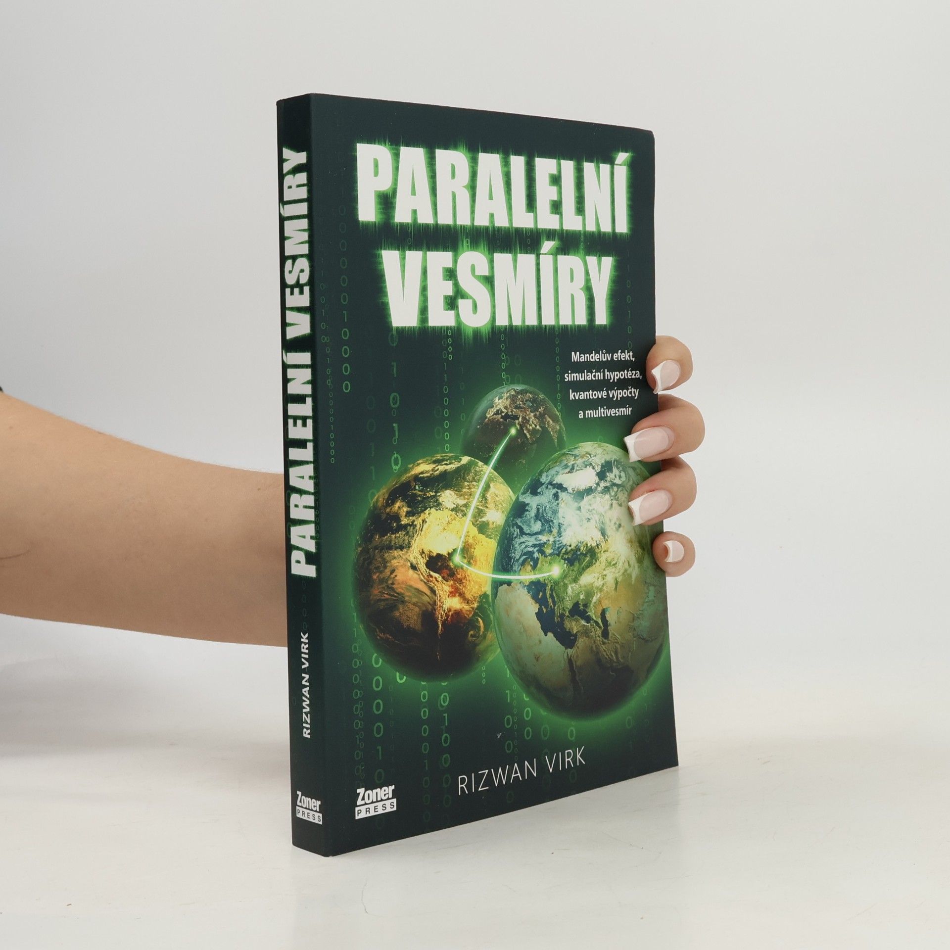 Rizwan Virk Paralelní vesmíry : Mandelův efekt, simulační hypotéza, kvantové výpočty a multivesmír