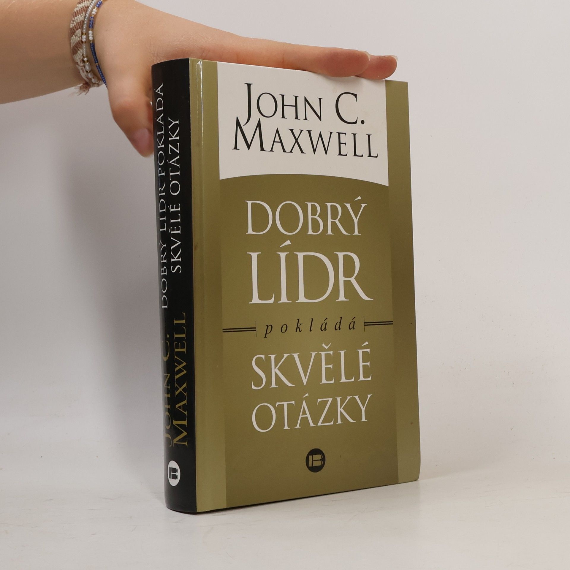 John C. Maxwell Dobrý lídr pokládá skvělé otázky