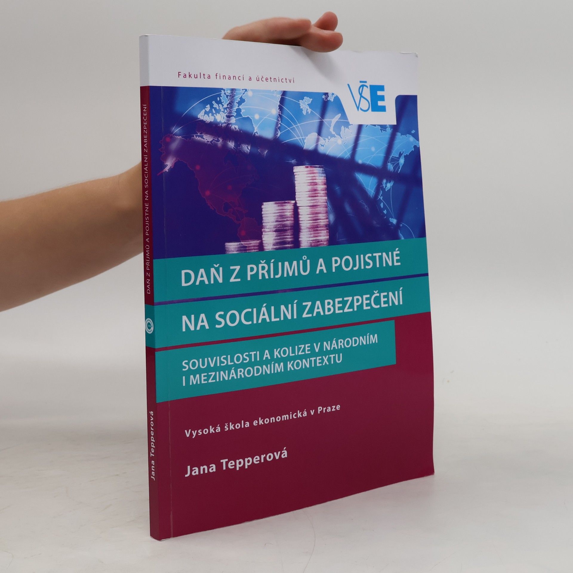 Jana Tepperová Daň z příjmů a pojistné na sociální zabezpečení: Souvislosti a kolize v národním i mezinárodním kontextu