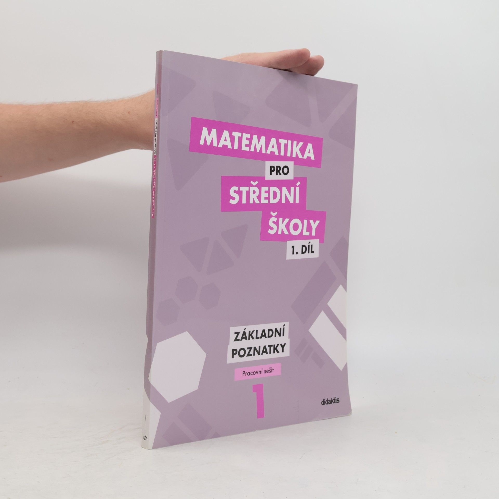 Martina Květoňová Matematika pro střední školy 1. díl. Základní poznatky.