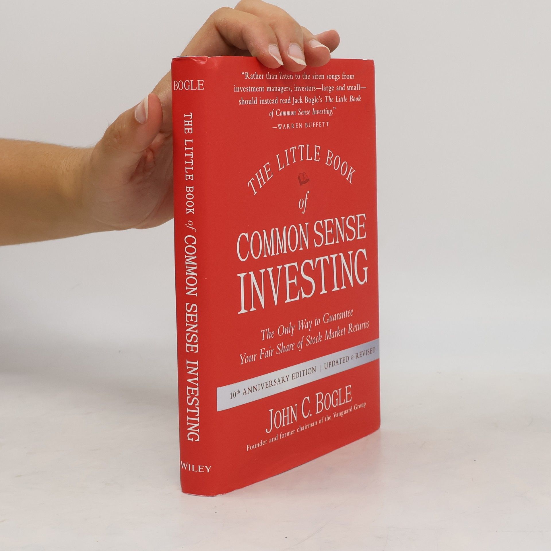 John C. Bogle The little book of common sense investing : the only way to guarantee your fair share of stock market returns