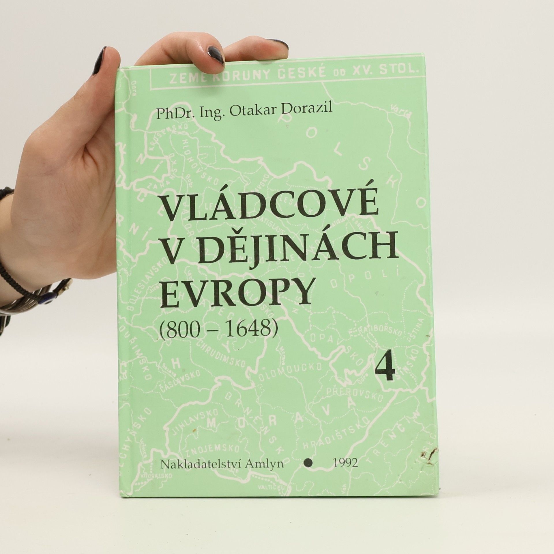 Otakar Dorazil Vládcové v dějinách Evropy : (800-1648). Kniha 4