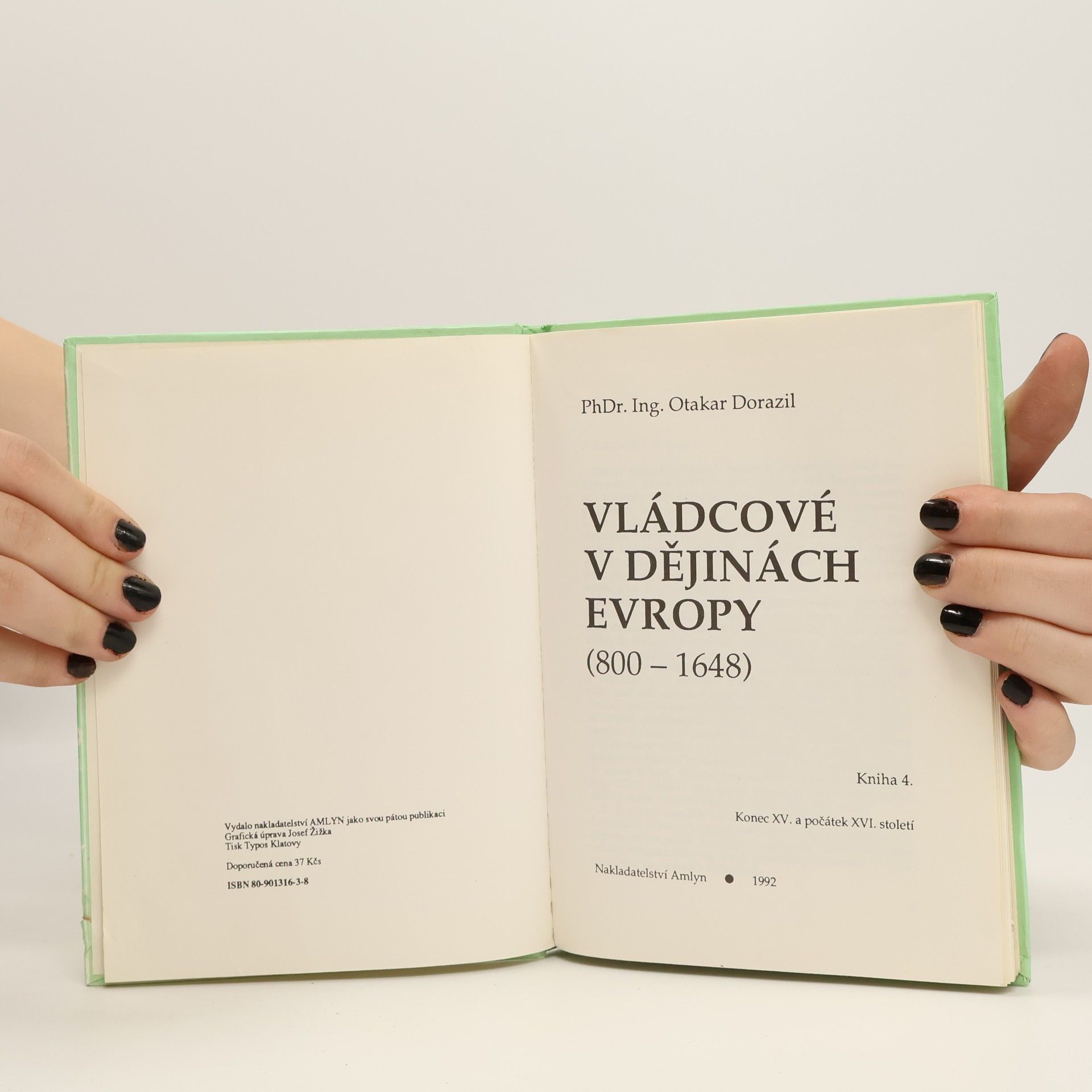Otakar Dorazil Vládcové v dějinách Evropy : (800-1648). Kniha 4