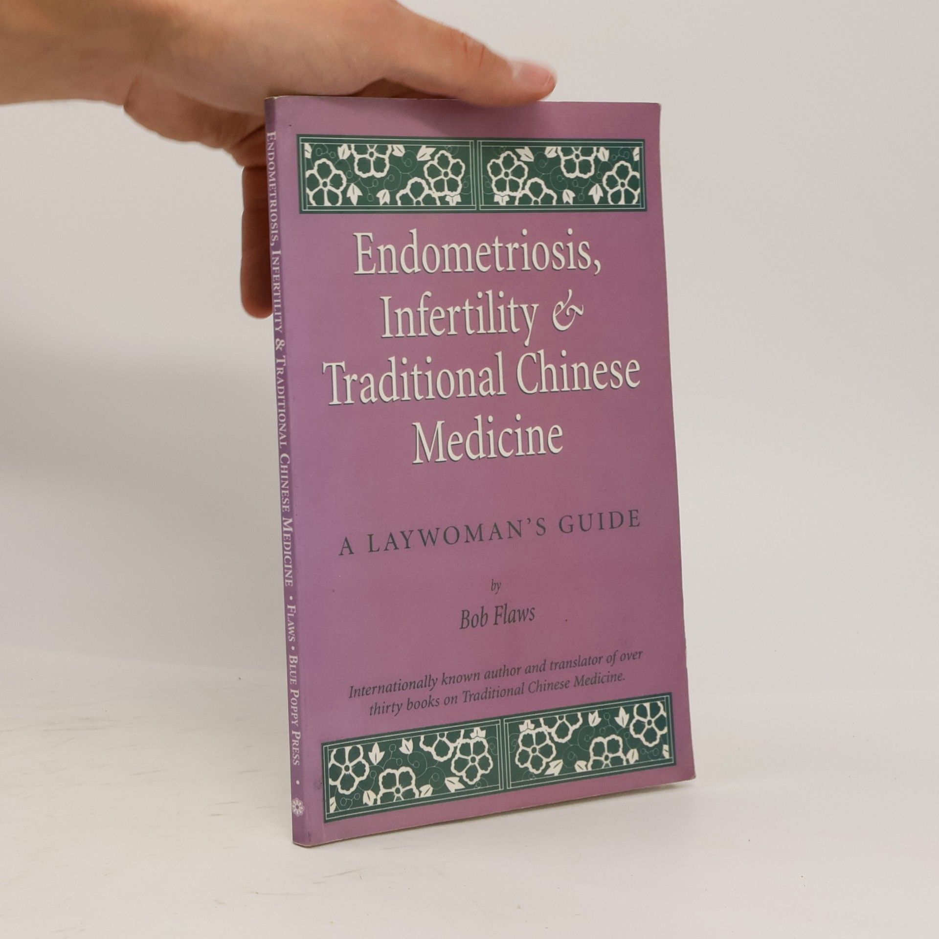 Bob Flaws Endometriosis Infertility, and Traditional Chinese Medicine