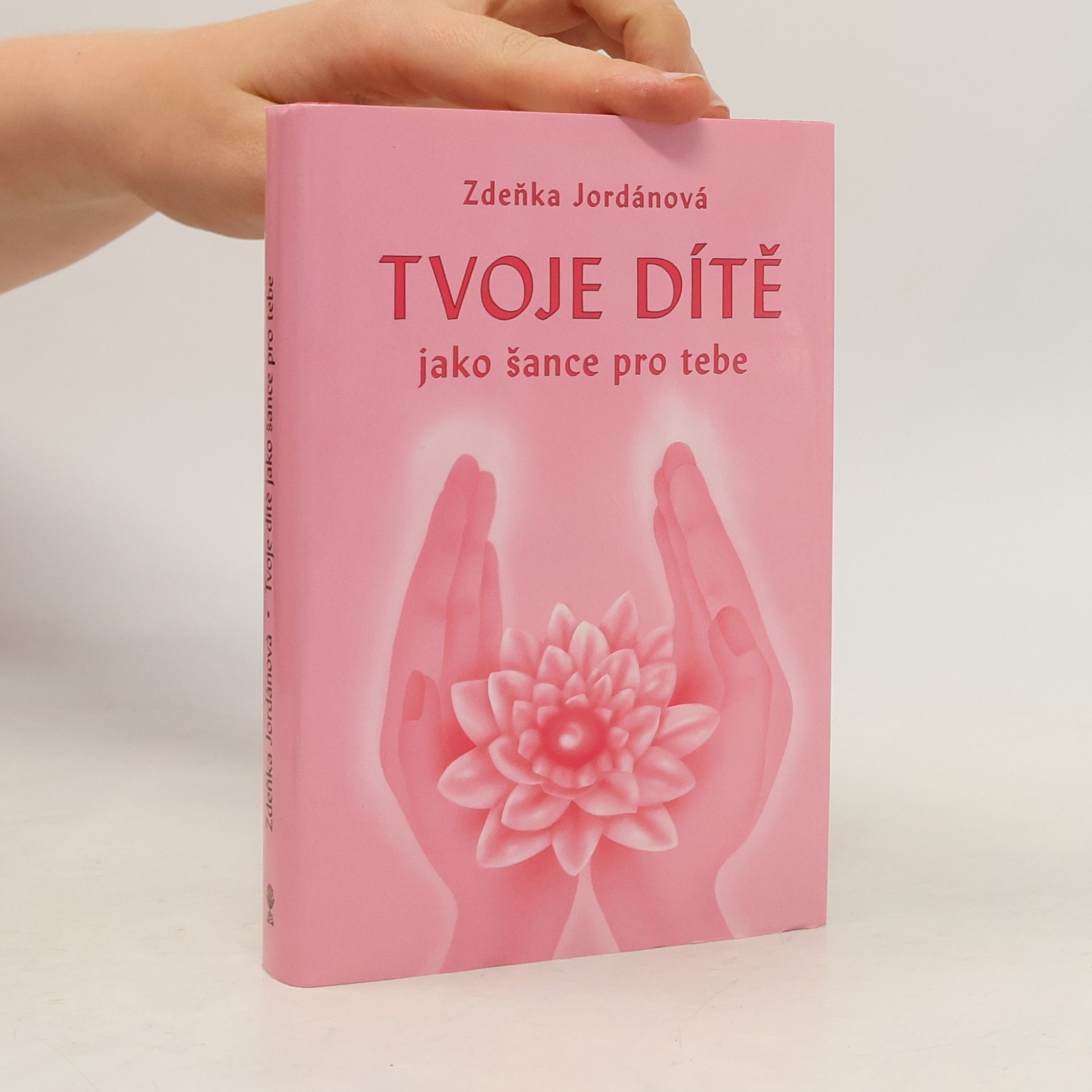 Zdeňka Jordánová Tvoje dítě jako šance pro tebe