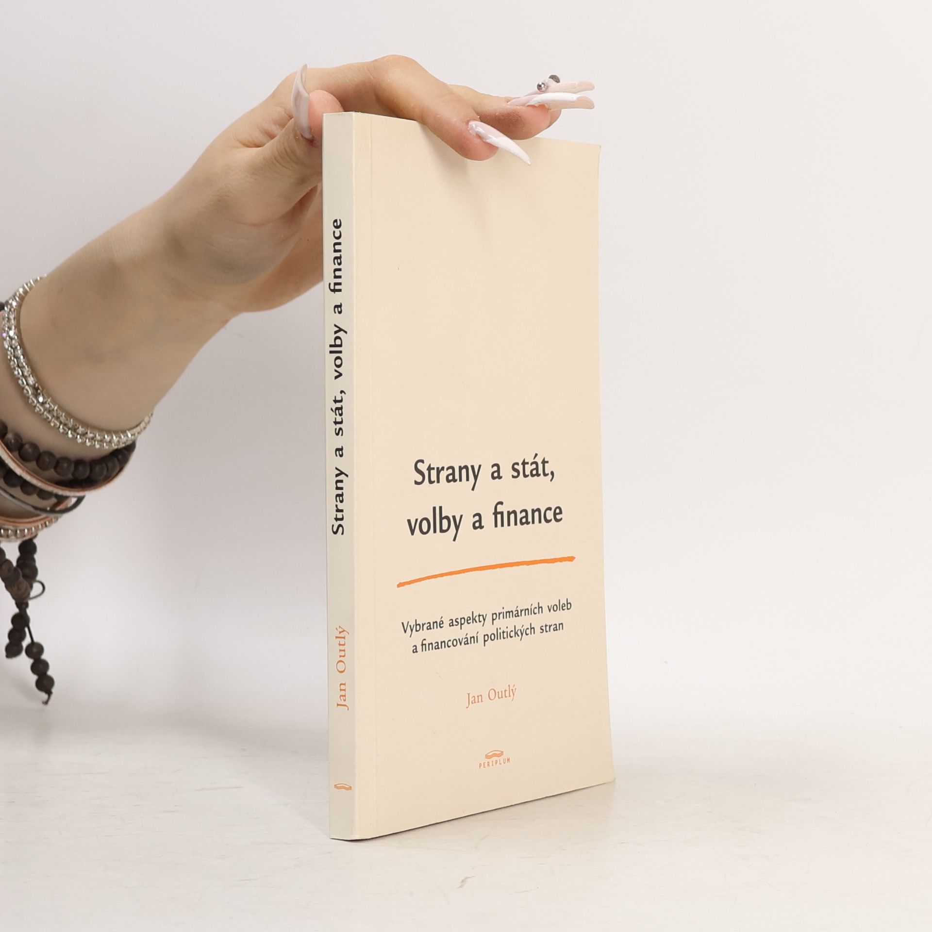 Jan Outlý Strany a stát, volby a finance : vybrané aspekty primárních voleb a financování politických stran