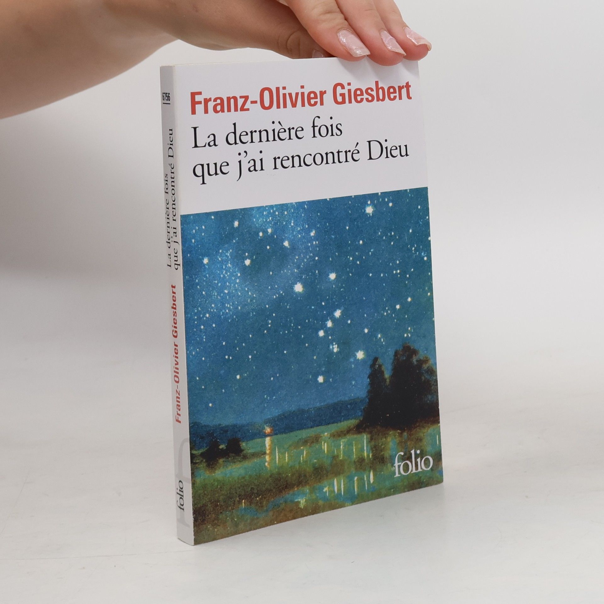 Franz Olivier Giesbert La dernière fois que j'ai rencontré Dieu
