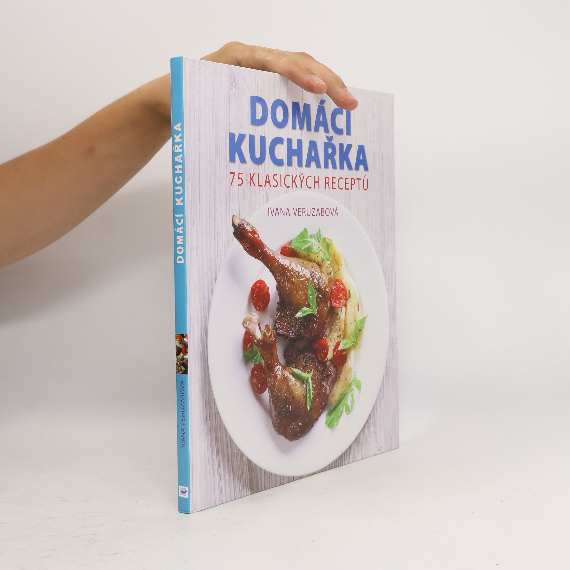 Ivana Veruzabová Česká a slovenská domácí kuchařka : 75 klasických receptů