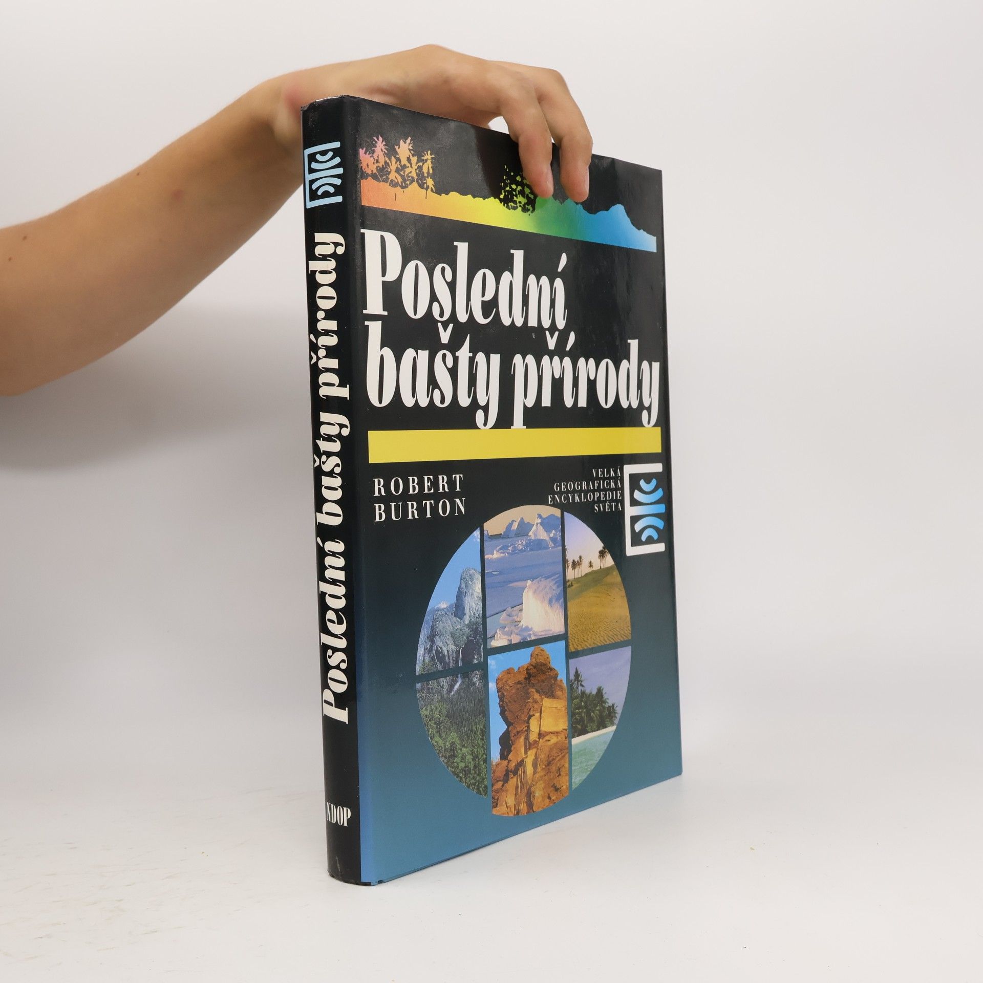 Robert Burton Poslední bašty přírody : velká geografická encyklopedie světa