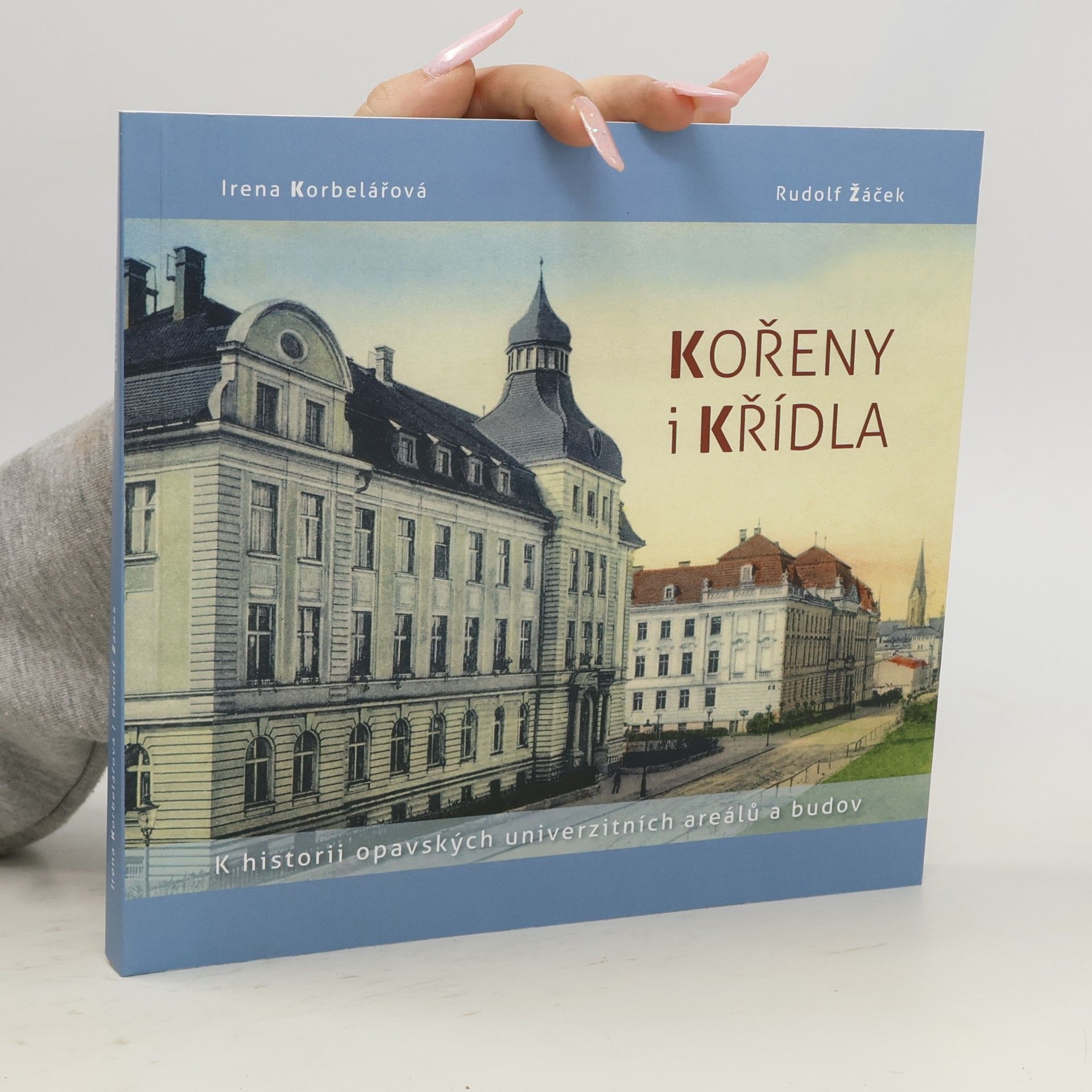 Kořeny i křídla : k historii opavských univerzitních areálů a budov