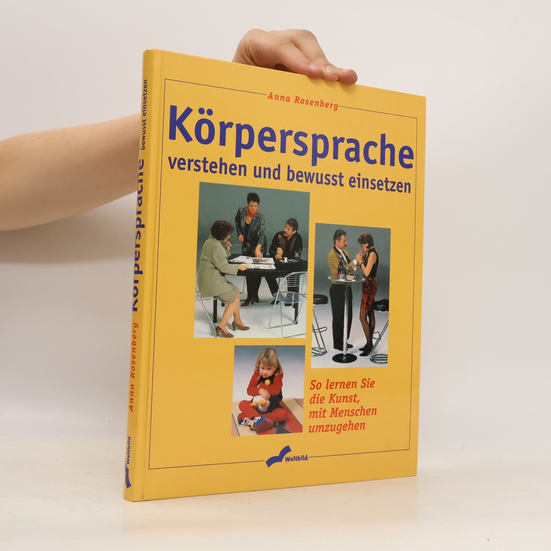 Anna Rosenberg Körpersprache verstehen und bewusst einsetzen ; so lernen Sie die Kunst, mit Menschen umzugehen