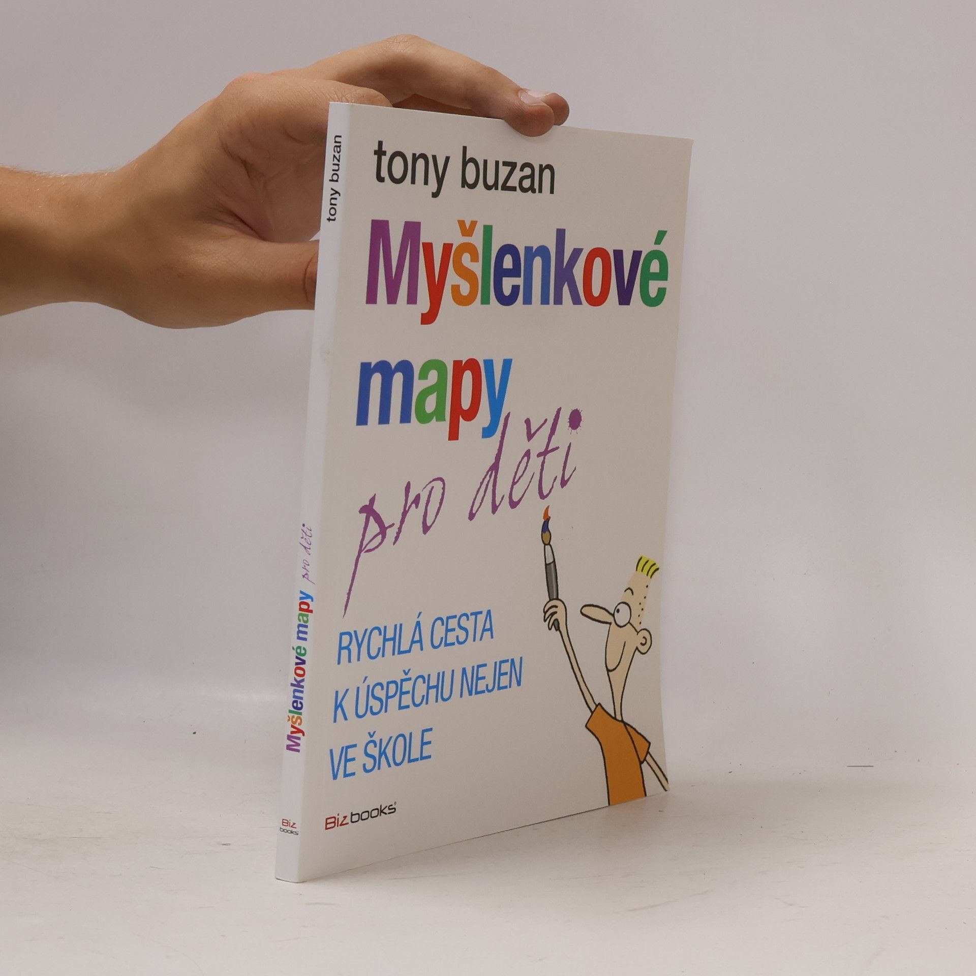 Tony Buzan Myšlenkové mapy pro děti: Rychlá cesta k úspěchu nejen ve škole