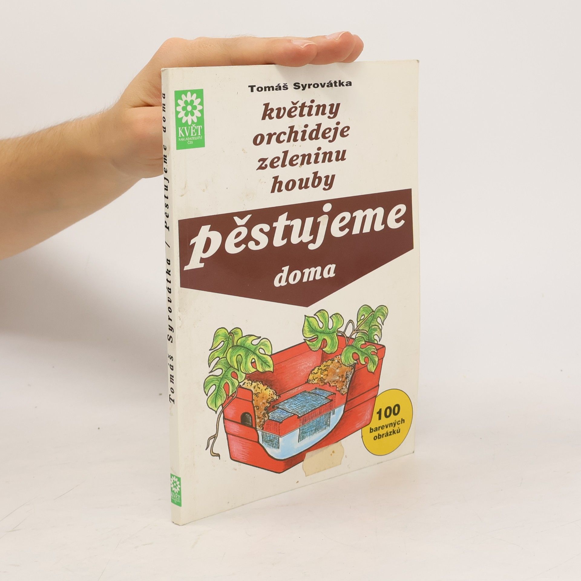 Irena Holičová Květiny, orchideje, zeleninu, houby pěstujeme doma