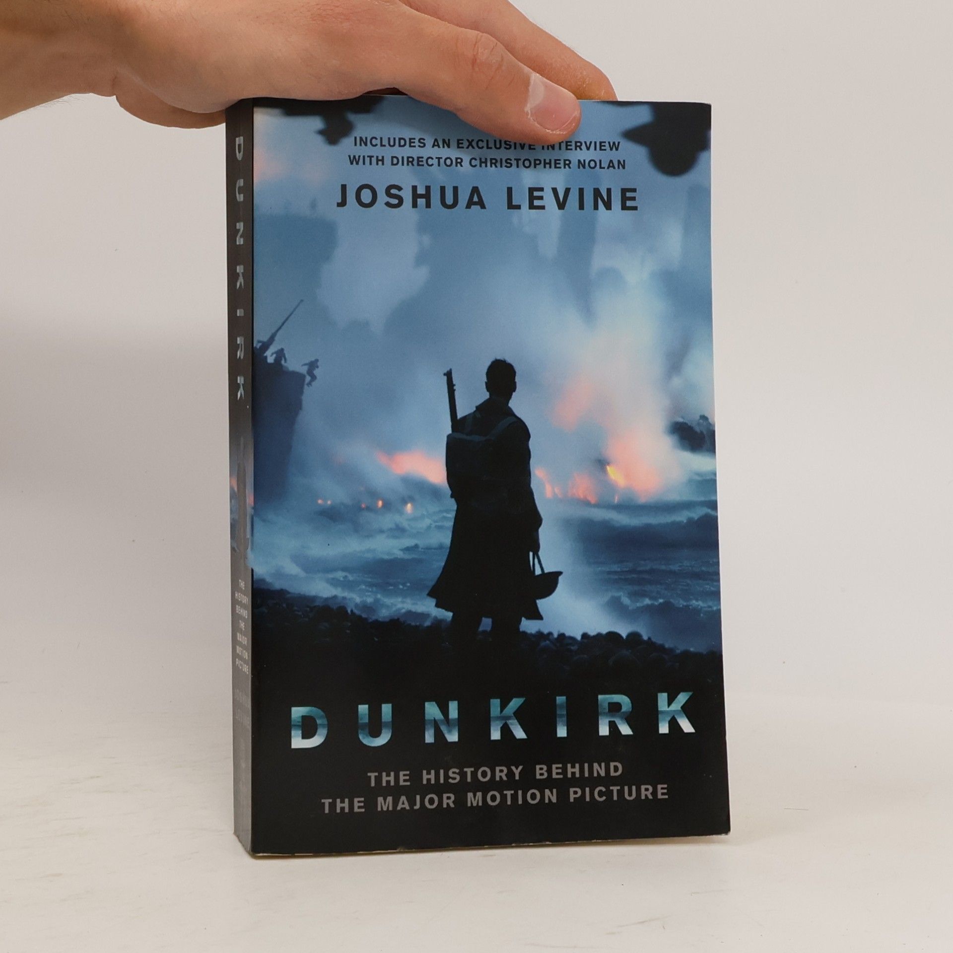 Joshua Levine Dunkirk : the history behind the major motion picture