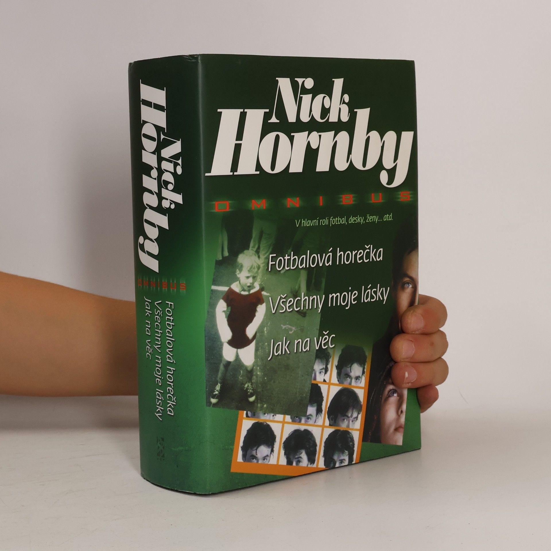 Nick Hornby Fotbalová horečka / Všechny moje lásky / Jak na věc