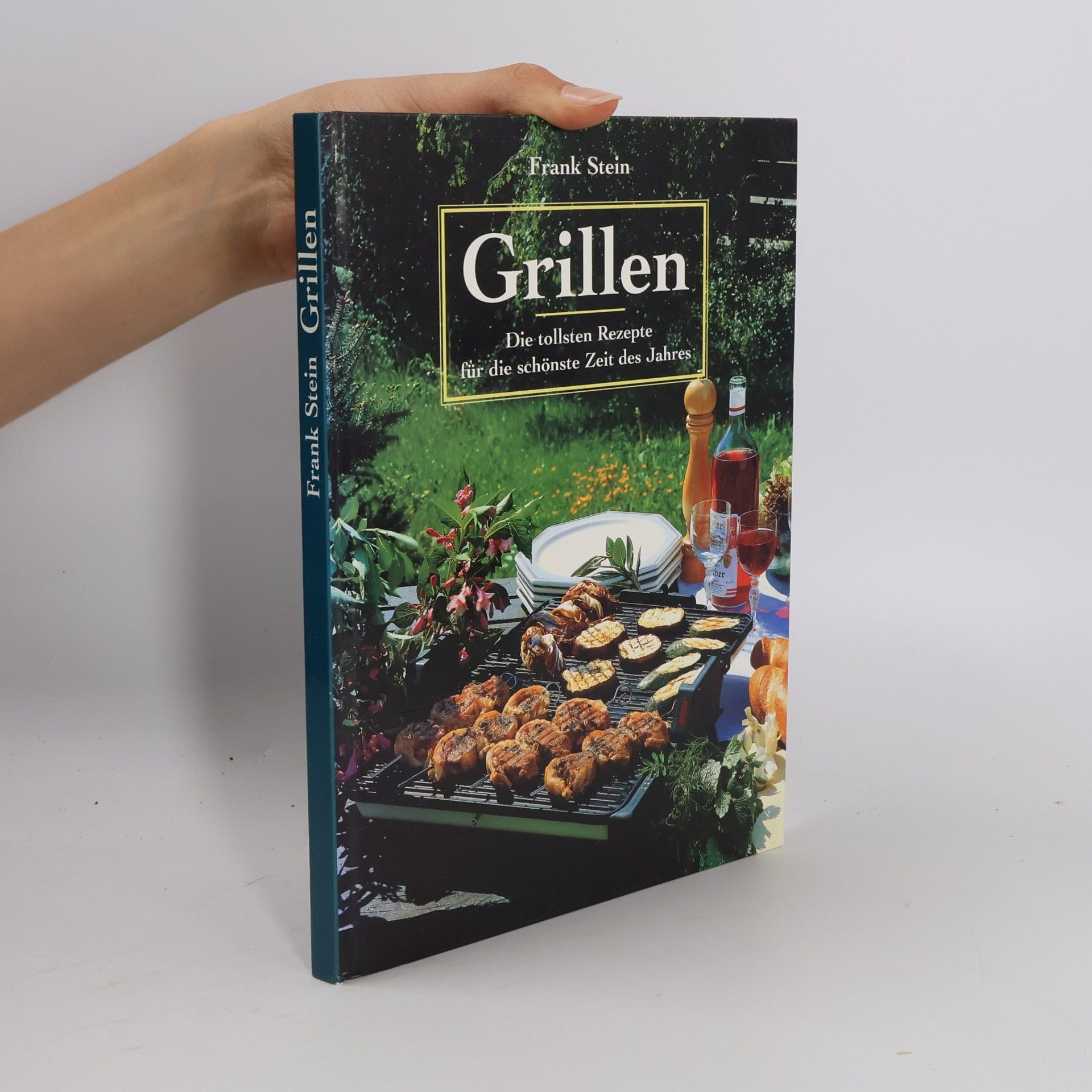 Frank Stein Grillen. Die tollsten Rezepte für die schönste Zeit des Jahres
