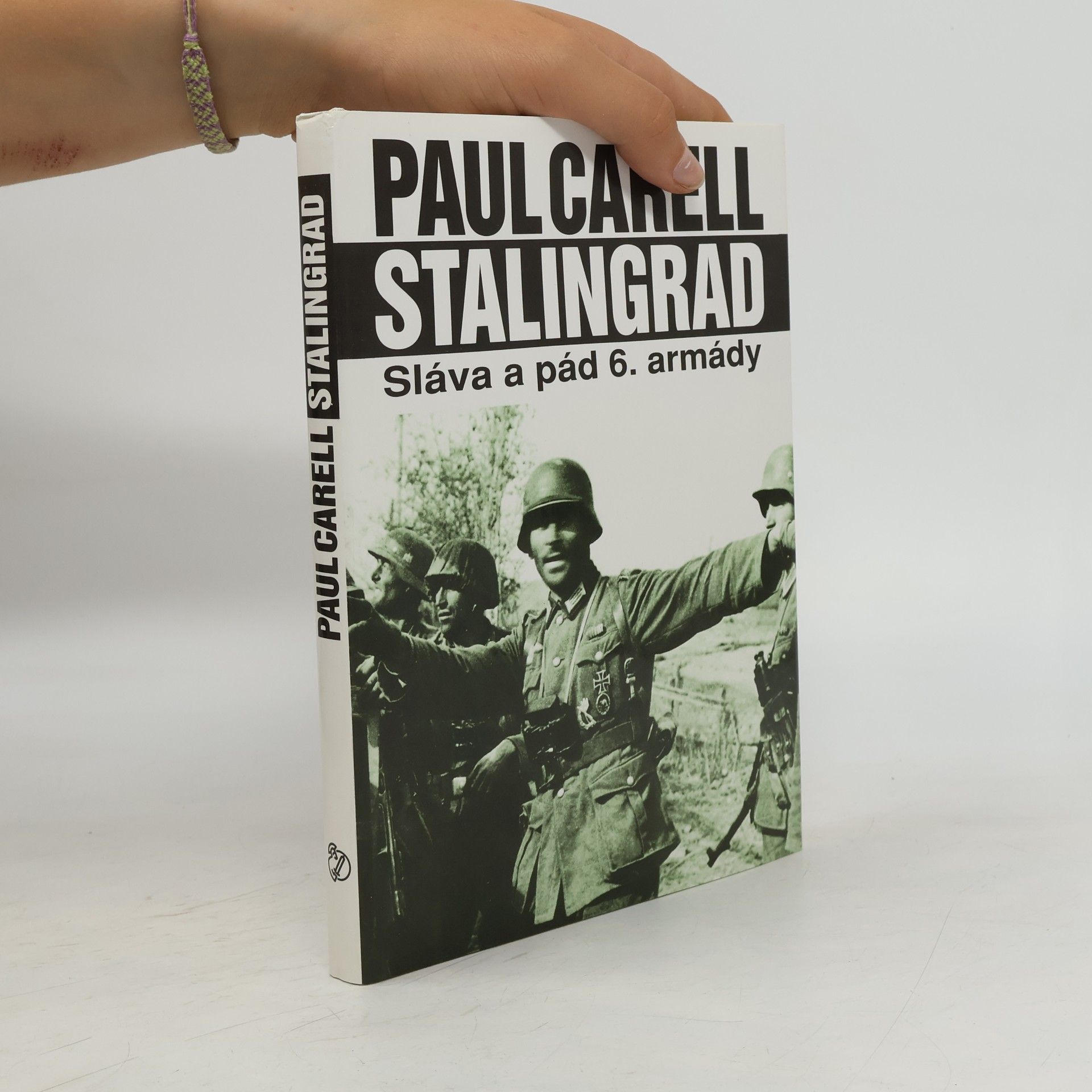 Paul Carell Stalingrad : sláva a pád 6. armády