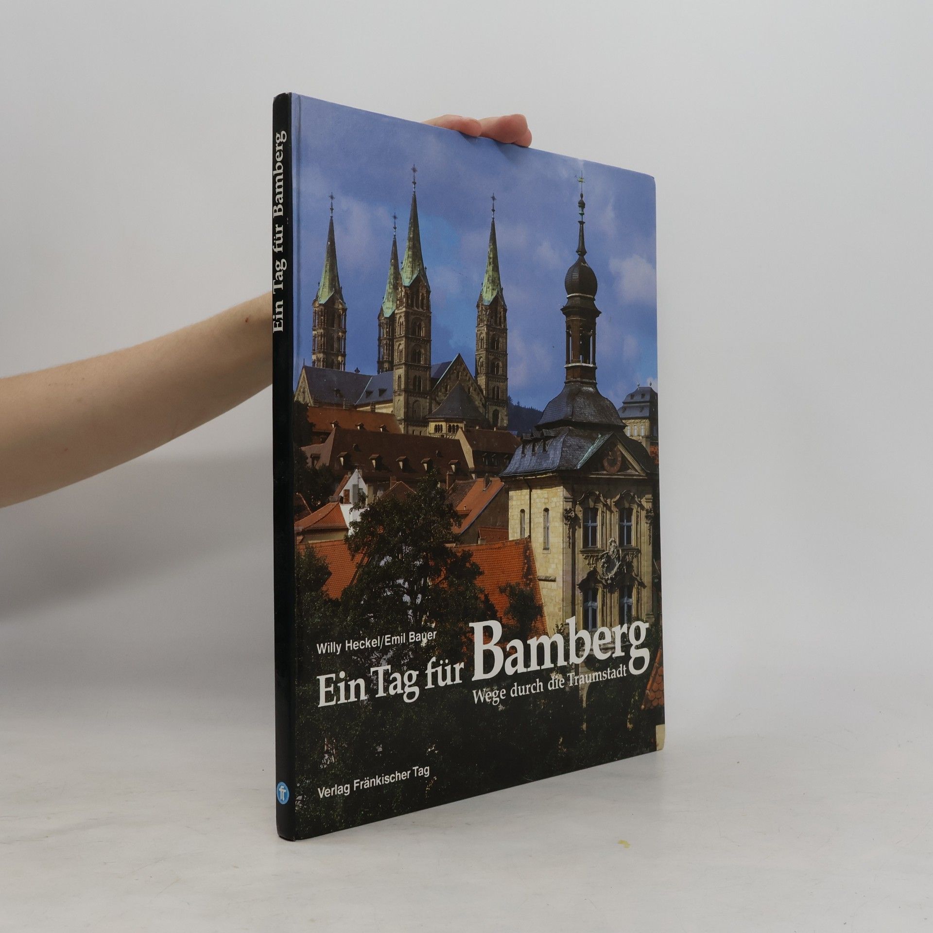 Willy Heckel Ein Tag für Bamberg: Wege durch die Traumstadt