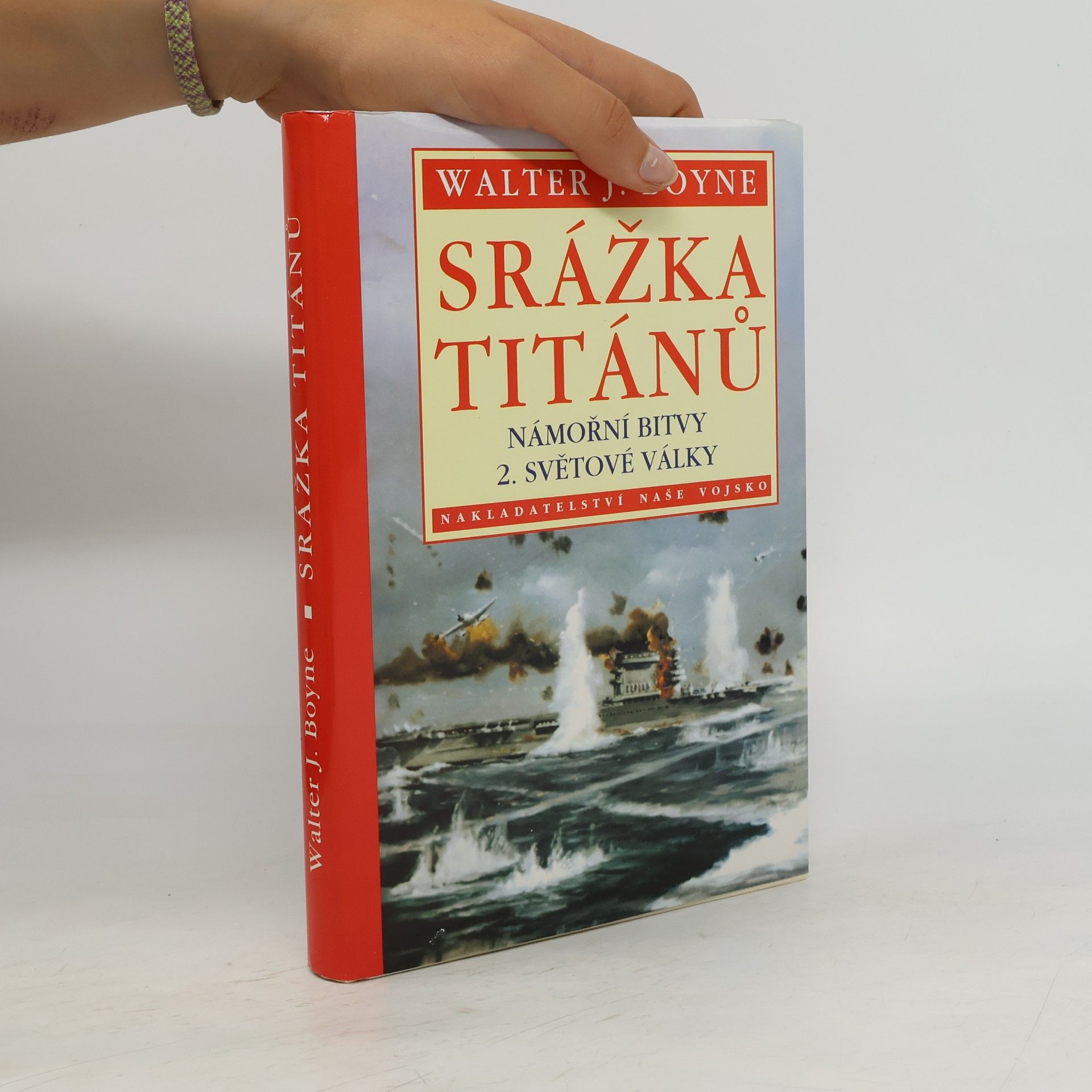 Walter J. Boyne Srážka Titánů. Námořní bitvy 2. světové války