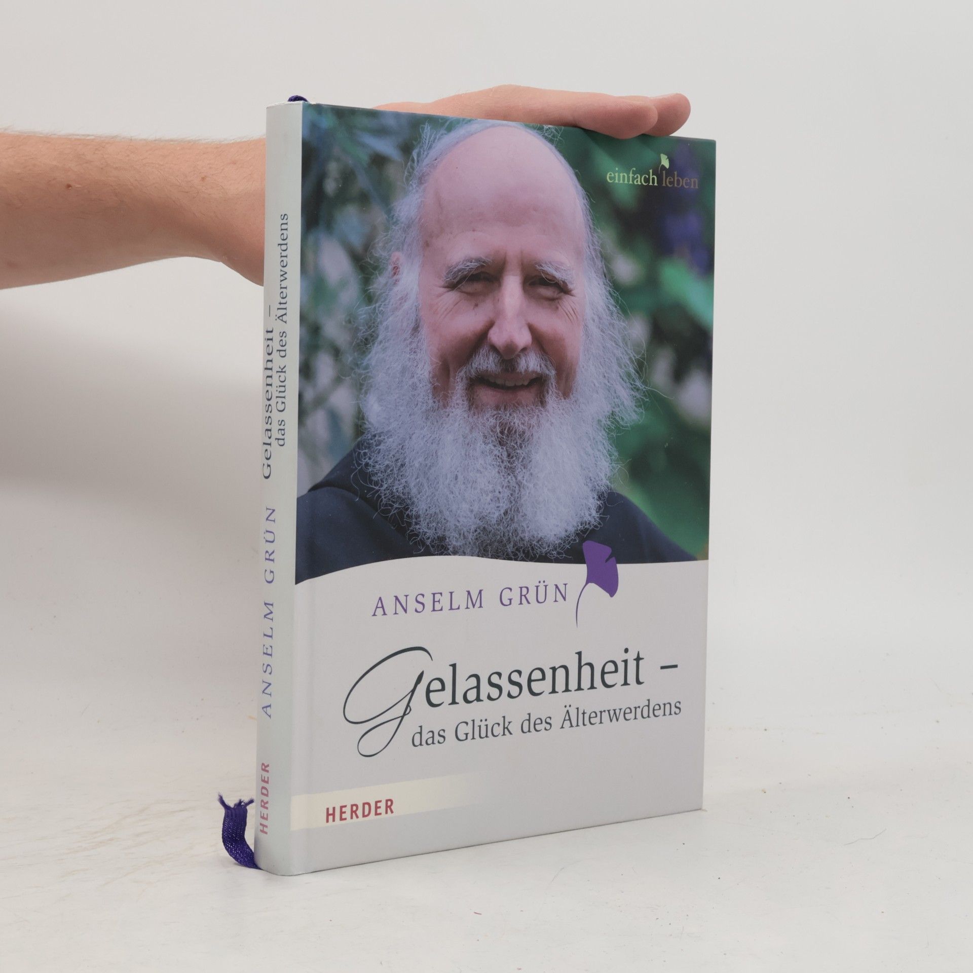 Anselm Grün Gelassenheit - das Glück des Älterwerdens