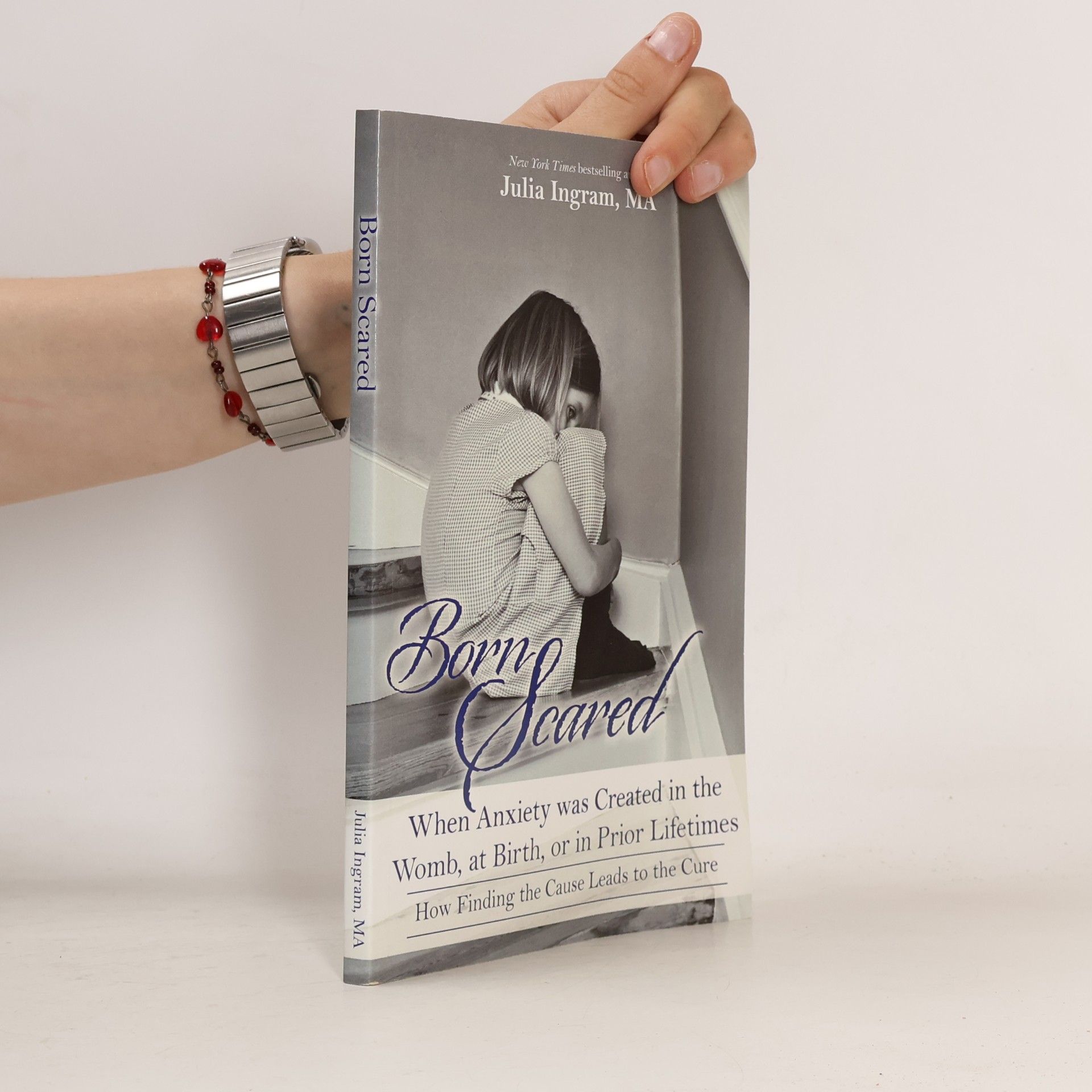 Born Scared: When Anxiety Was Created in the Womb, at Birth, or in Prior Lifetimes, and How Finding the Cause Leads to the Cure