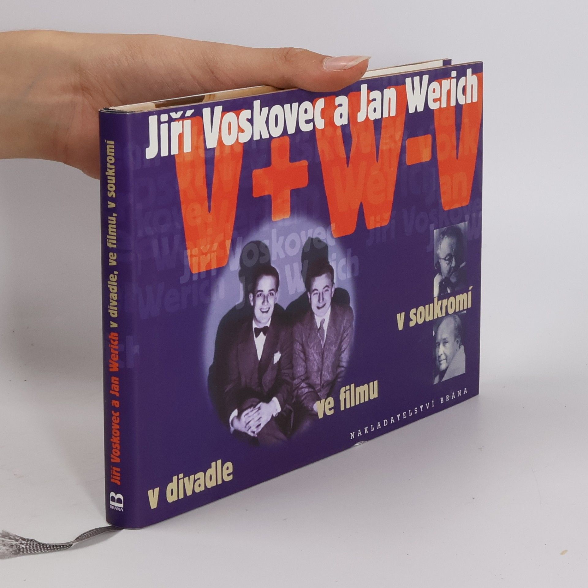 Vladimír Just Jiří Voskovec a Jan Werich v divadle, ve filmu, v soukromí