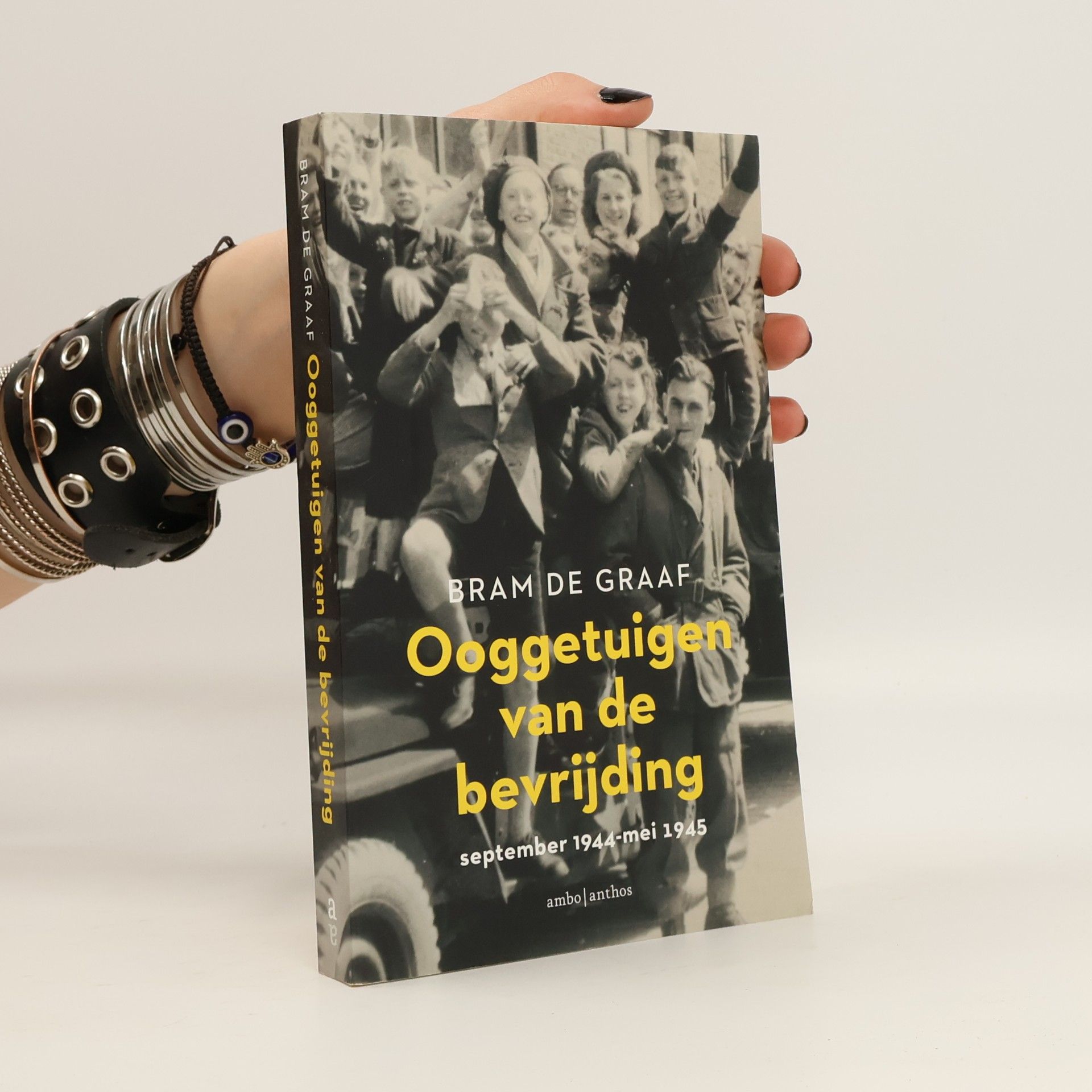 Bram de Graaf Ooggetuigen van de bevrijding: september 1944 - mei 1945